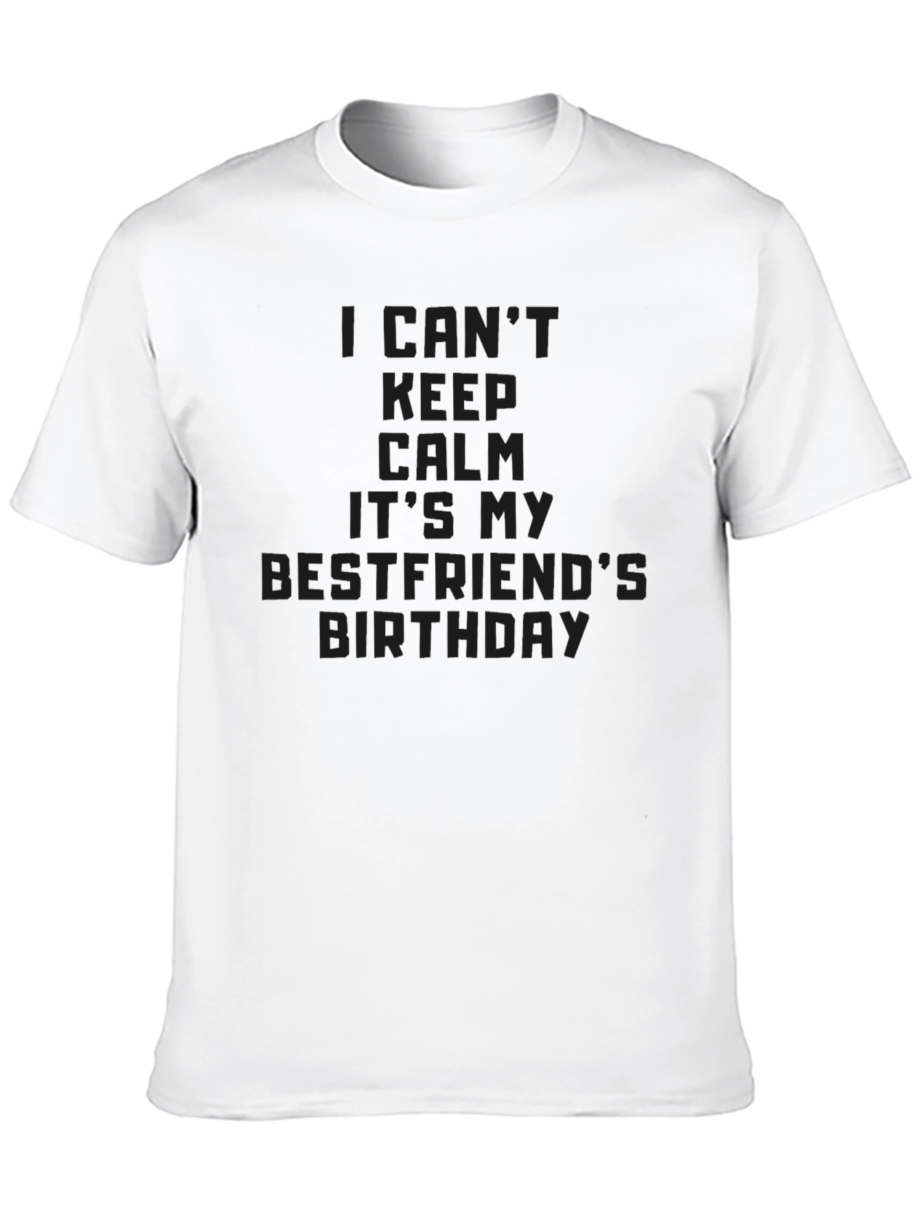 Black I Can't Keep Calm Best Friend's Birthday Black T-Shirt view 10