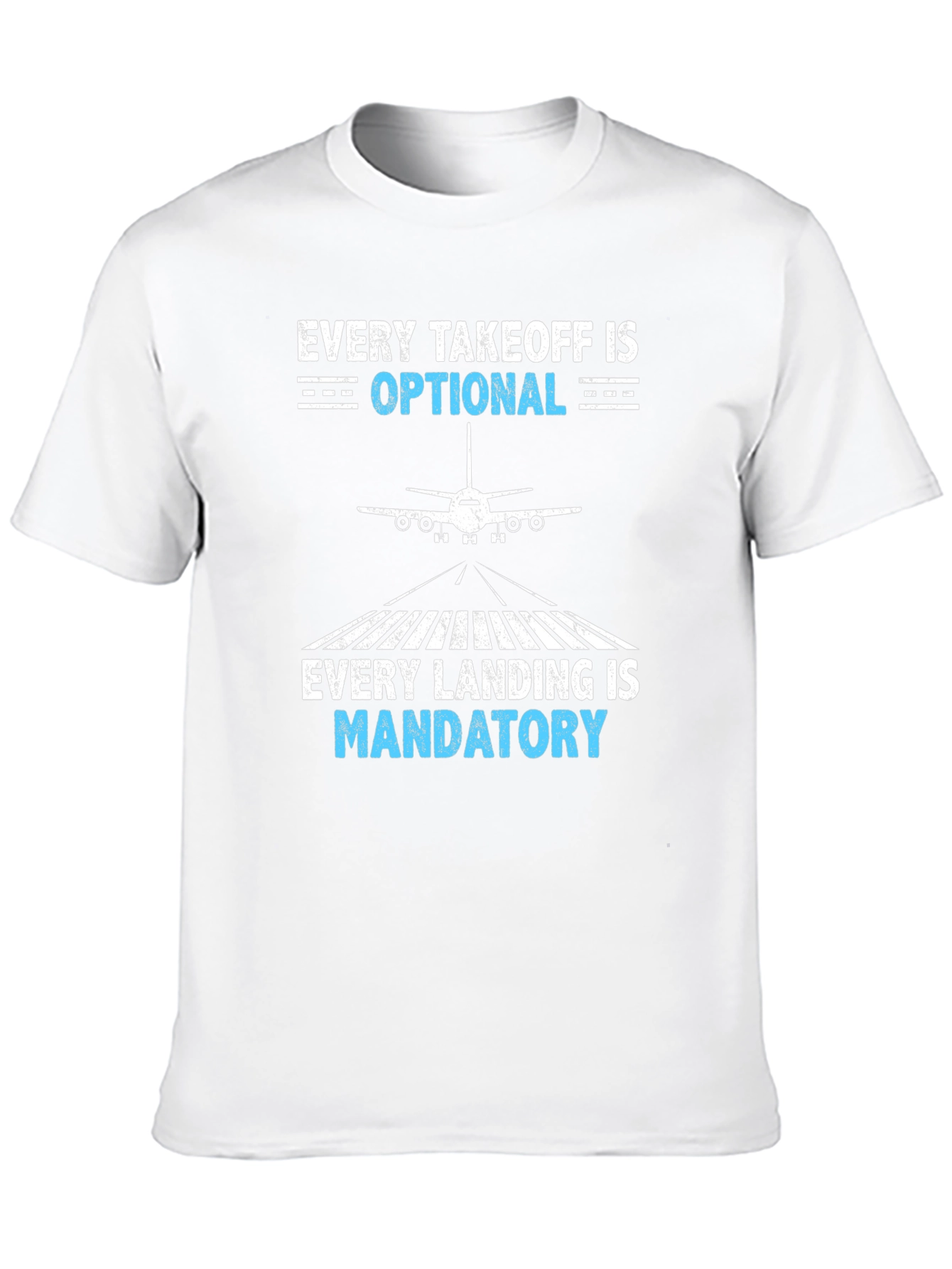 Pilot T-Shirt: Every Takeoff Optional, Landing Mandatory - 10