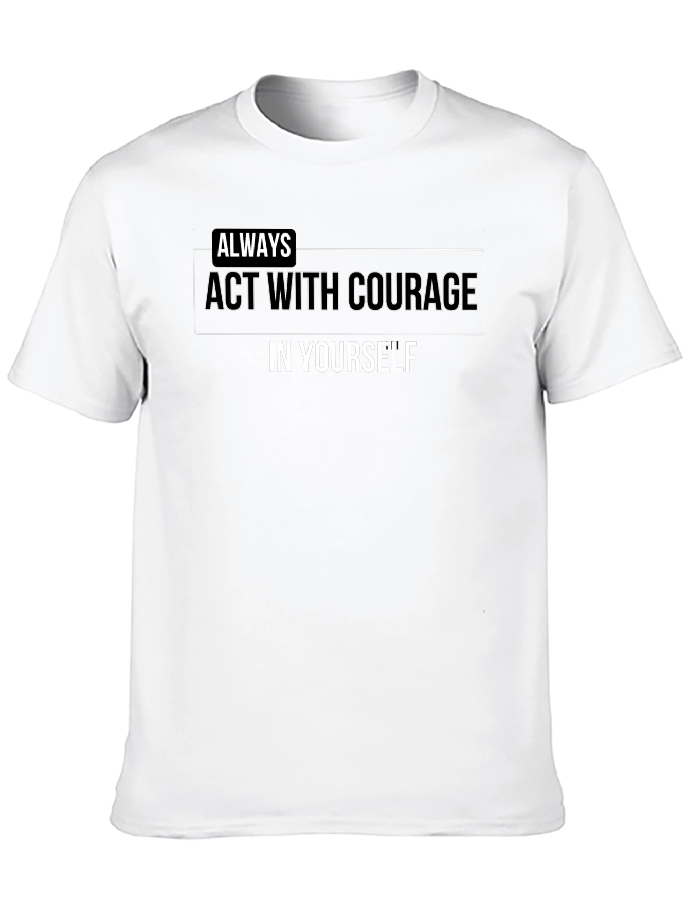 Black Courage Tee - Always Act With Courage T-Shirt view 10