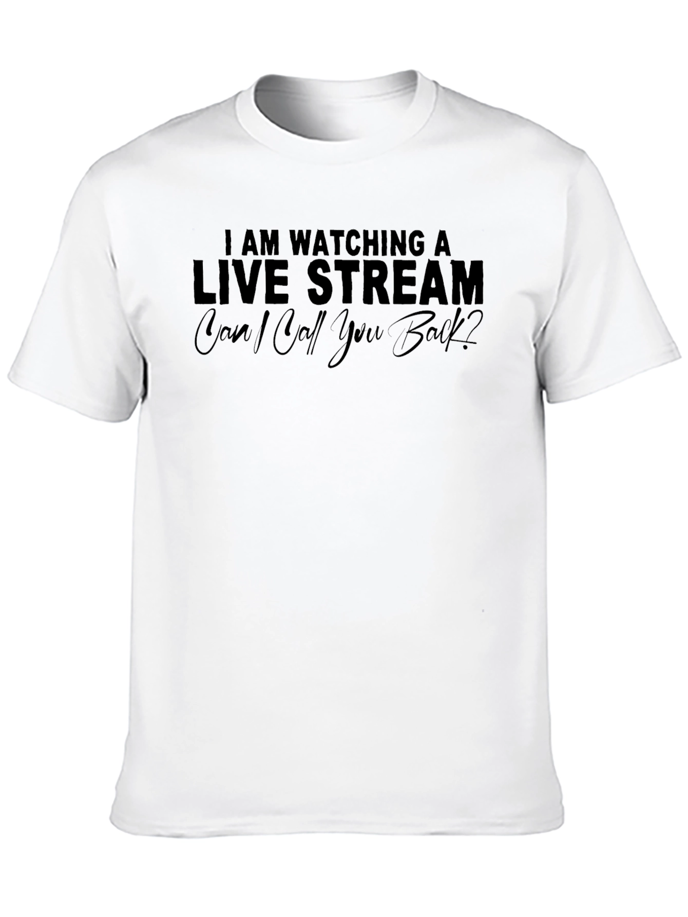 Black I Am Watching a Live Stream T-Shirt view 10