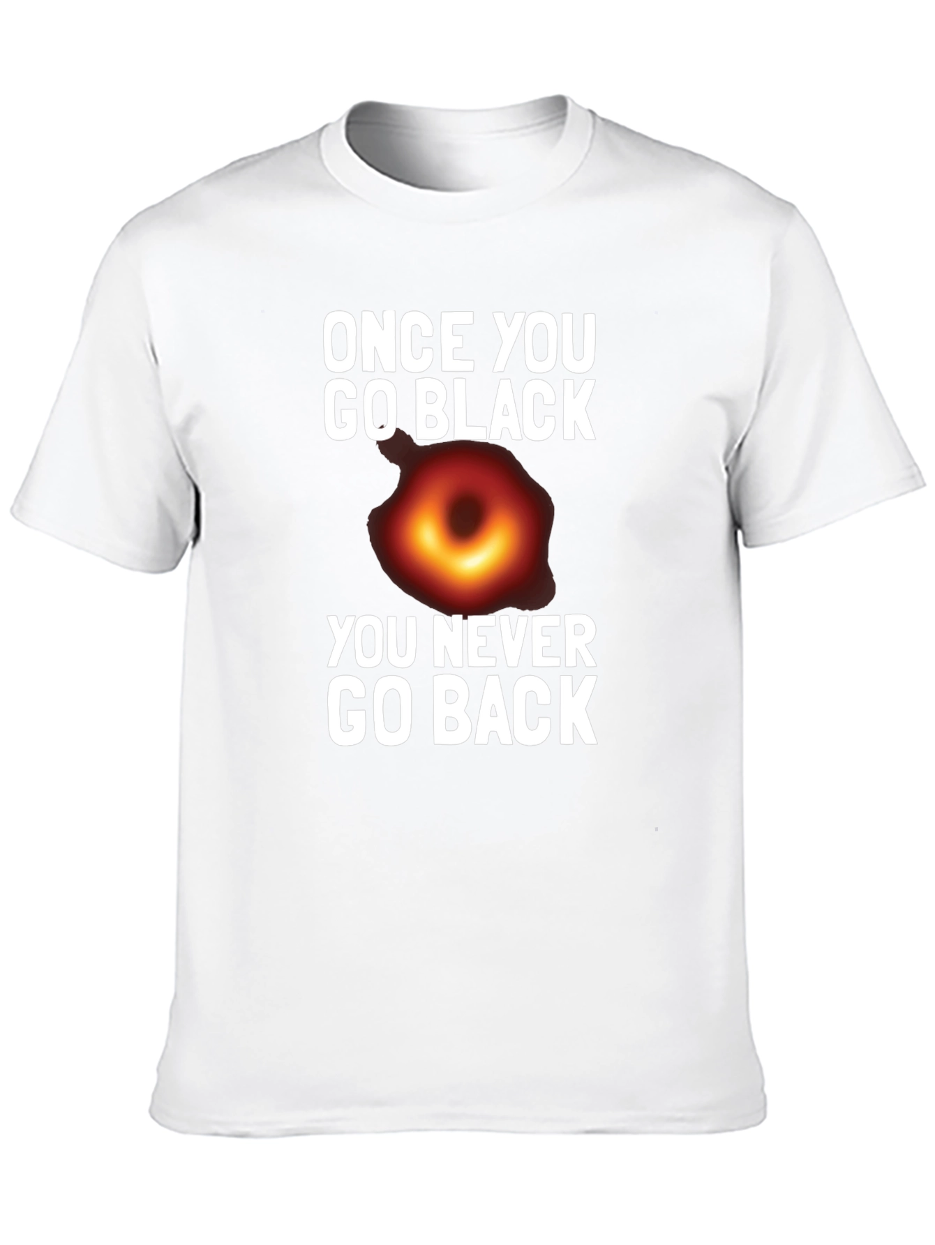 Black Once You Go Black Hole T-Shirt Funny Graphic Tee view 10