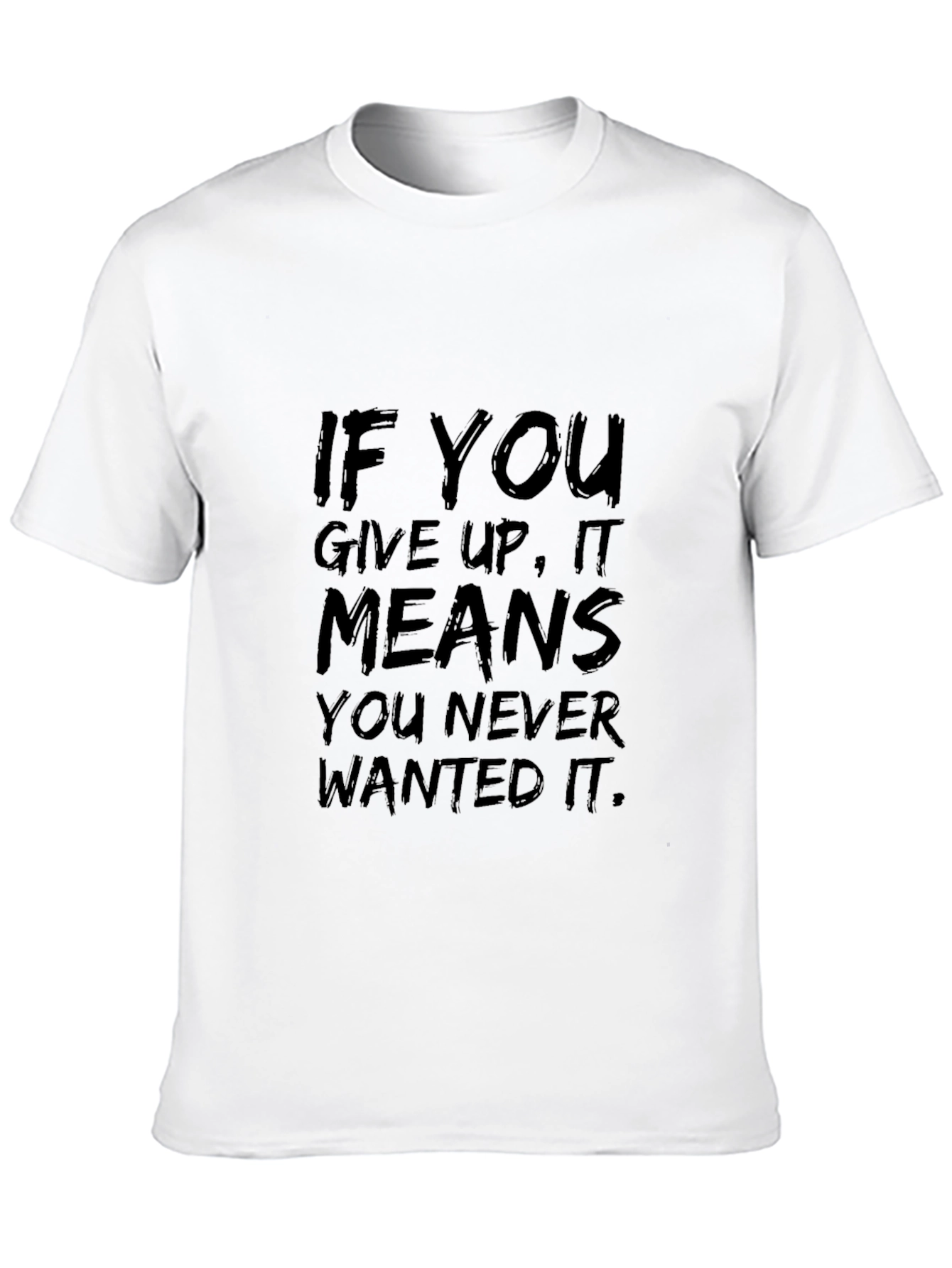 Black Motivational Black T-Shirt - Never Wanted It Slogan view 10