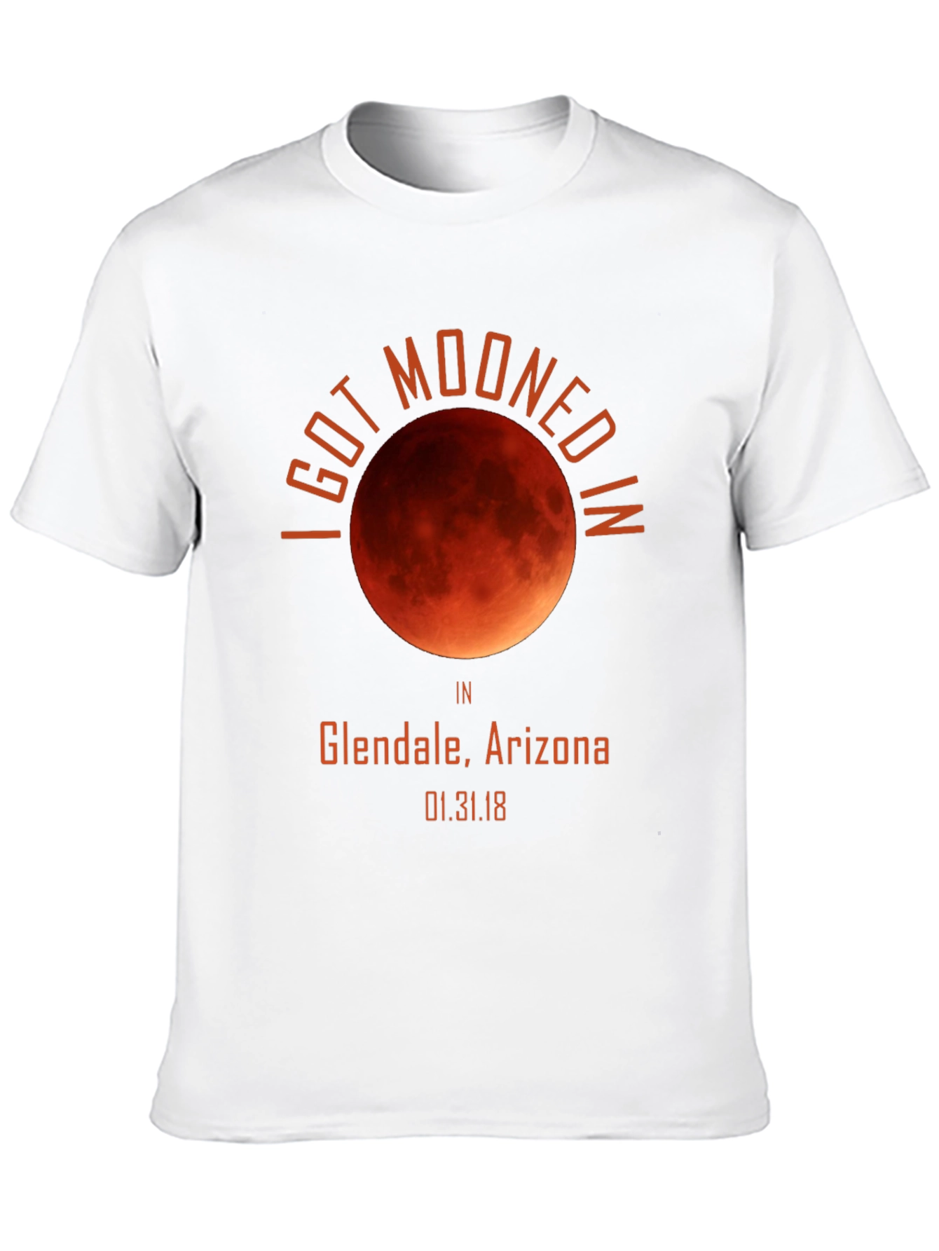 I Got Mooned in Glendale, Arizona T-Shirt - 10