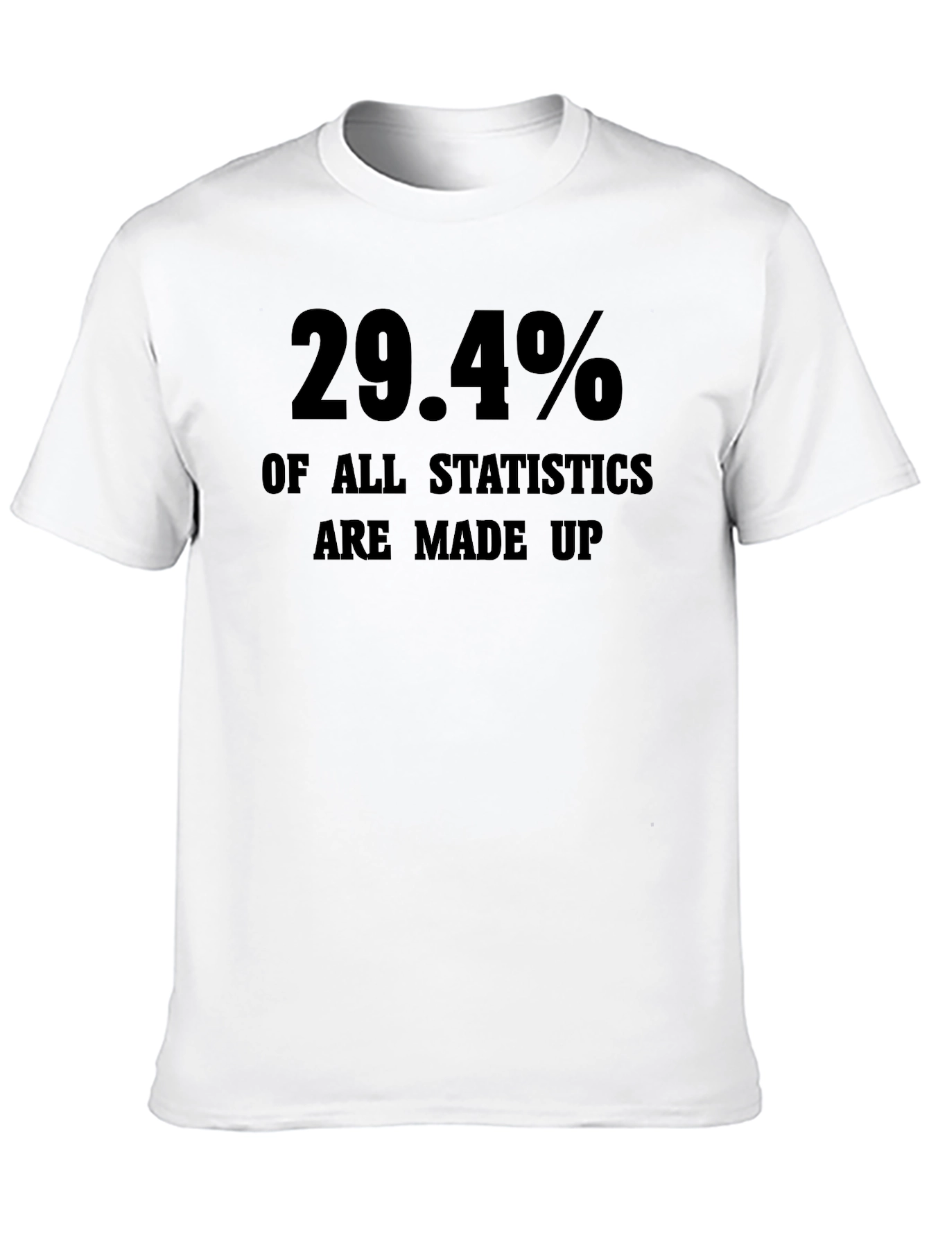 Black Funny Statistics T-Shirt: 29.4% Made Up Tee view 10