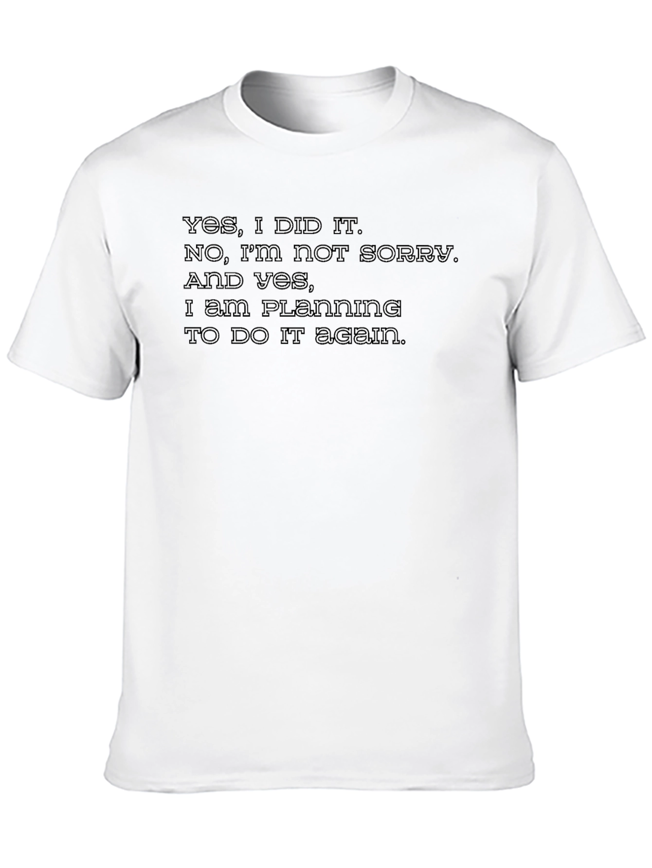 Funny Statement T-Shirt - Yes I Did It - 10