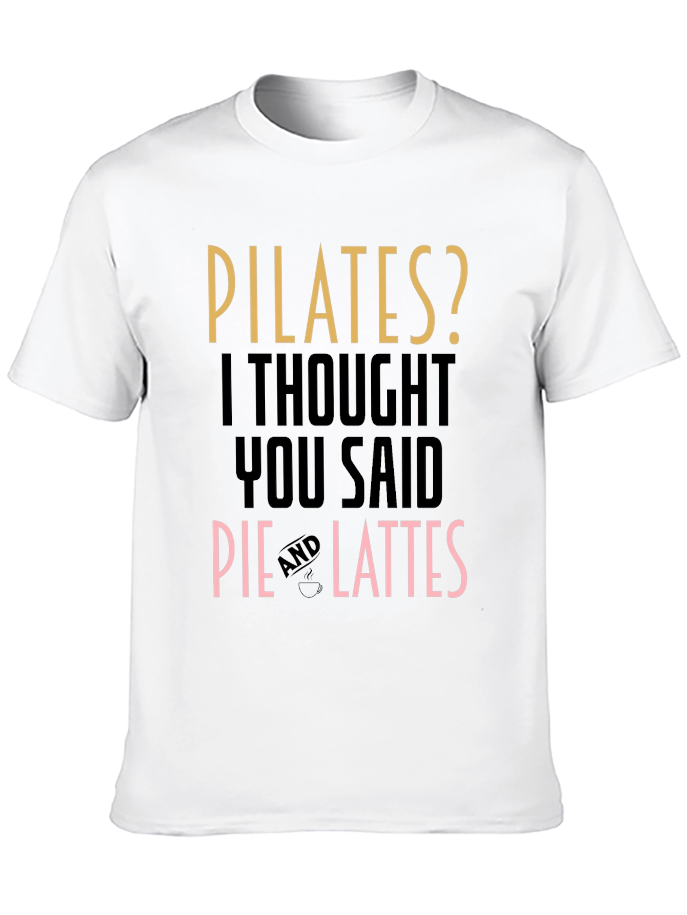 Black Pilates? Pie and Lattes Funny T-Shirt view 10