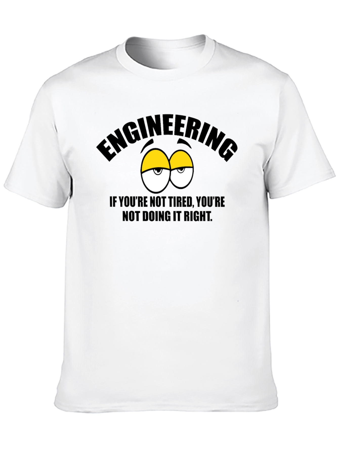 Black Engineering Tired Eyes T-Shirt - Funny Student Tee view 10