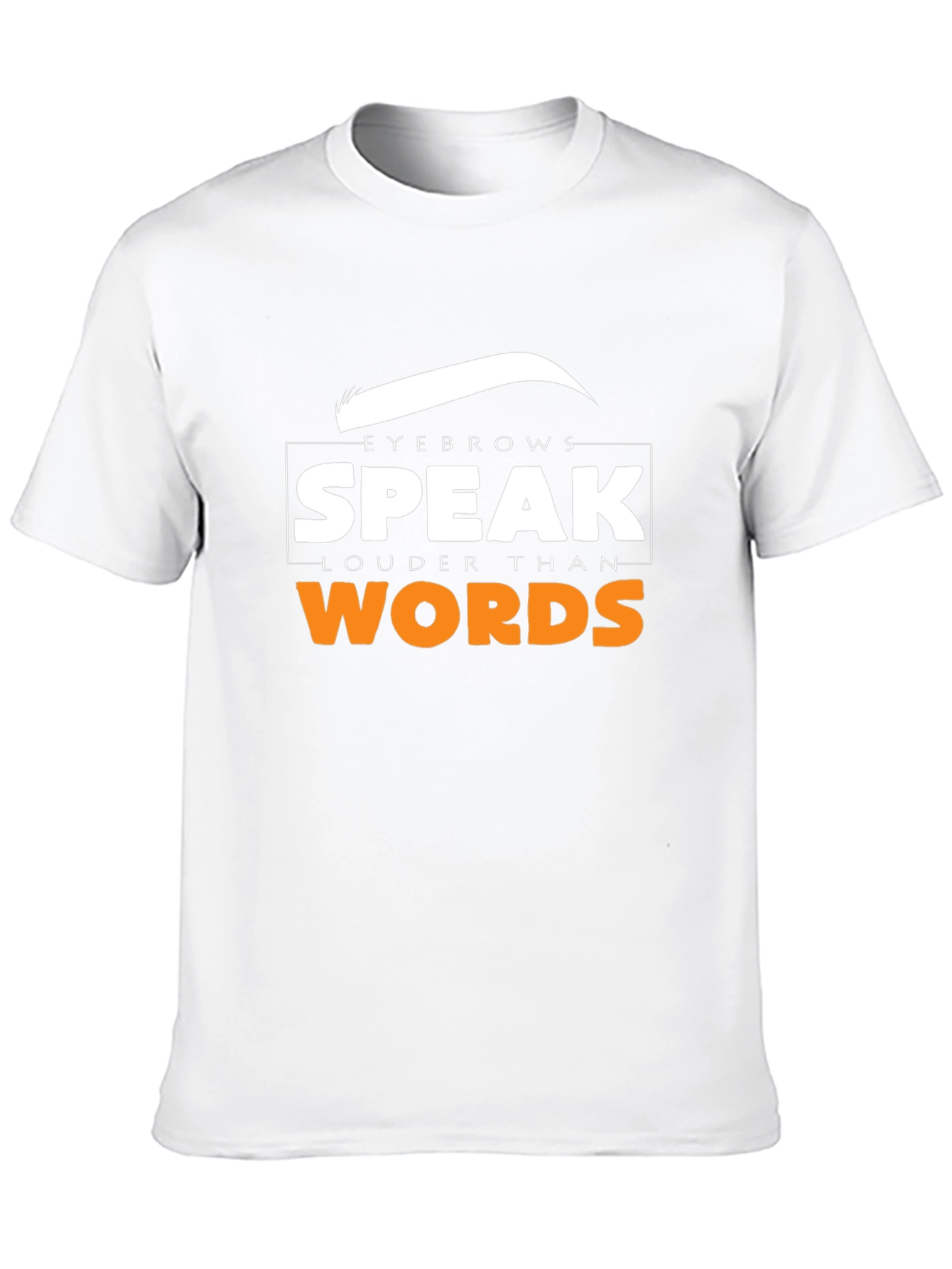 Black Eyebrows Speak Louder Than Words T-Shirt view 10