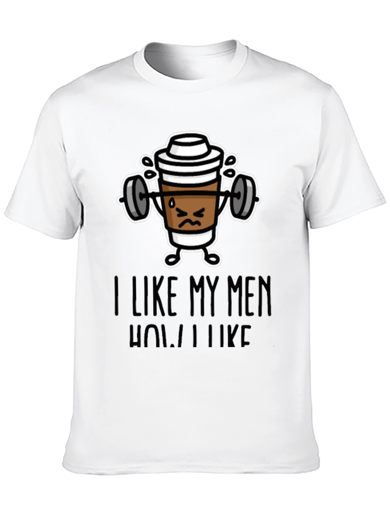 Black I Like My Men How I Like My Coffee Funny T-Shirt view 10