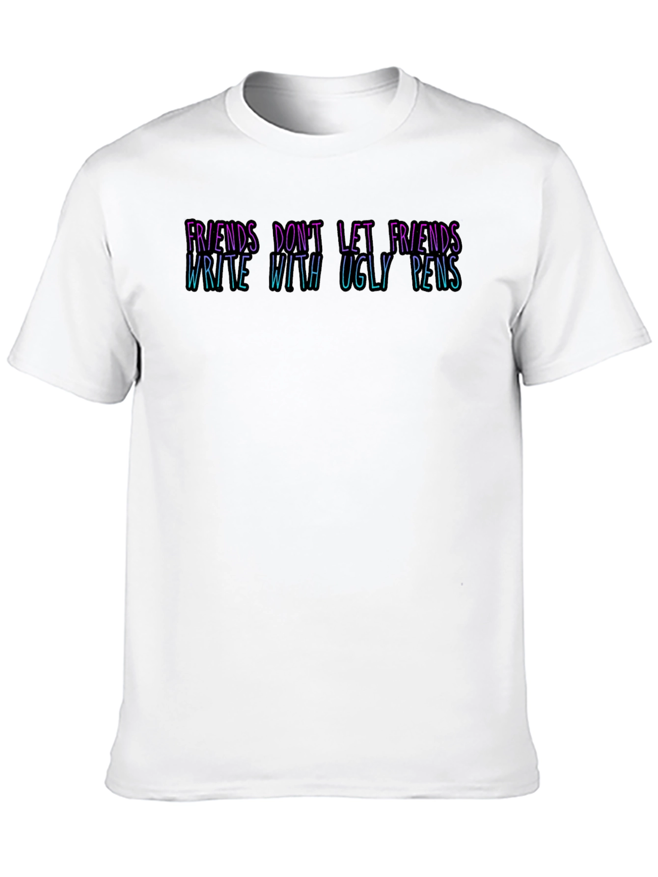 Black Funny 'Friends Don't Let Friends Write With Ugly Pens' T-Shirt view 10