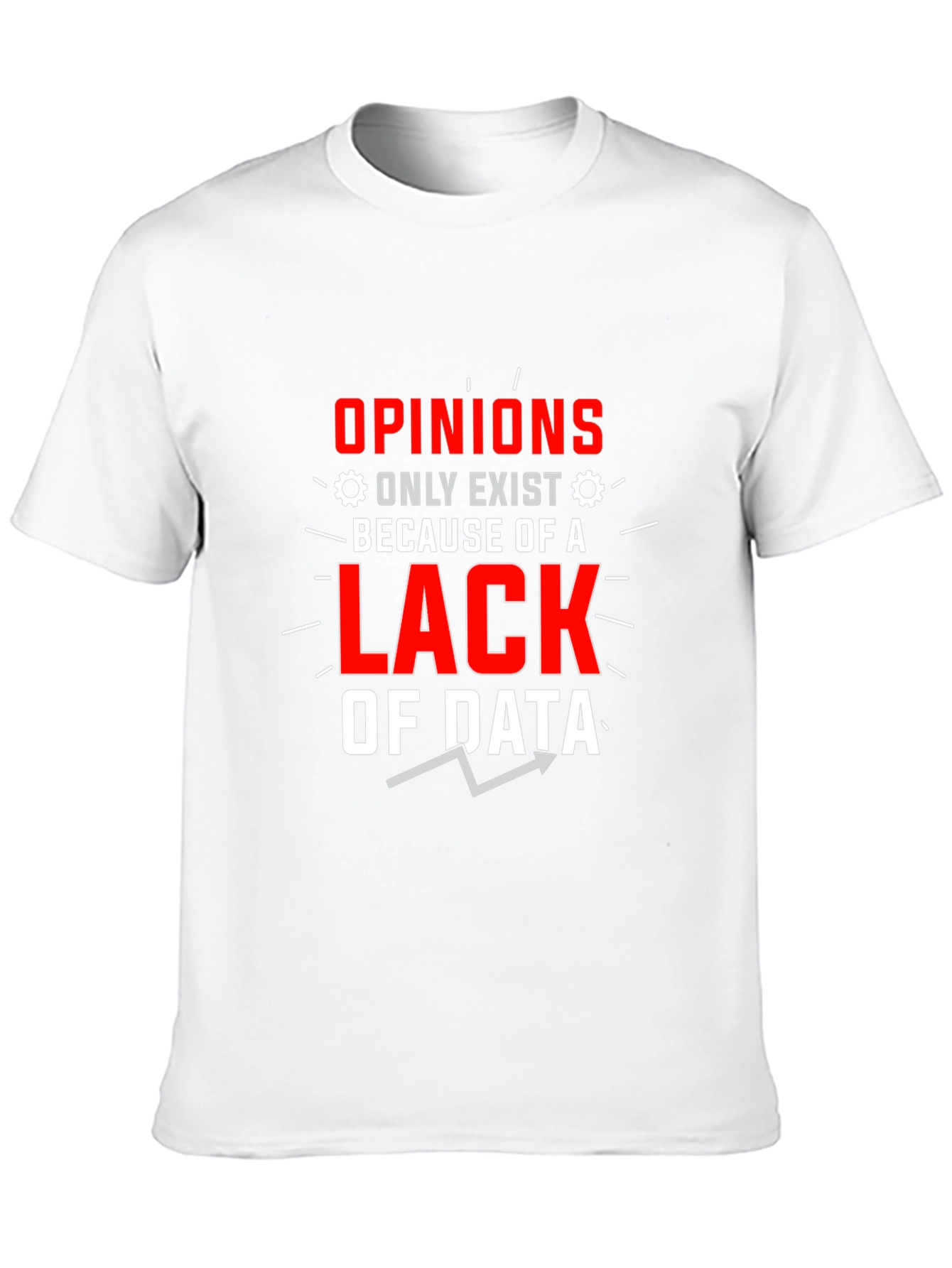 Black Opinions Lack Data Funny Graphic T-Shirt view 10