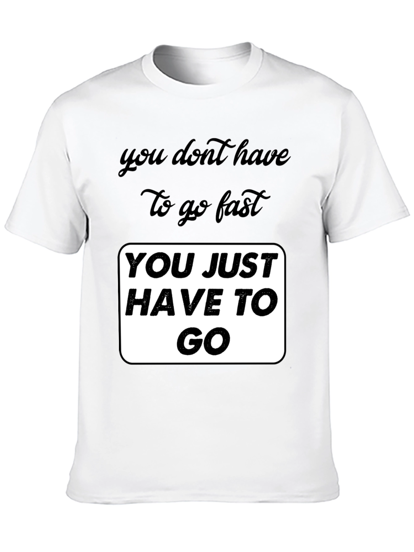 Black Motivational Graphic T-Shirt - You Just Have To Go view 10
