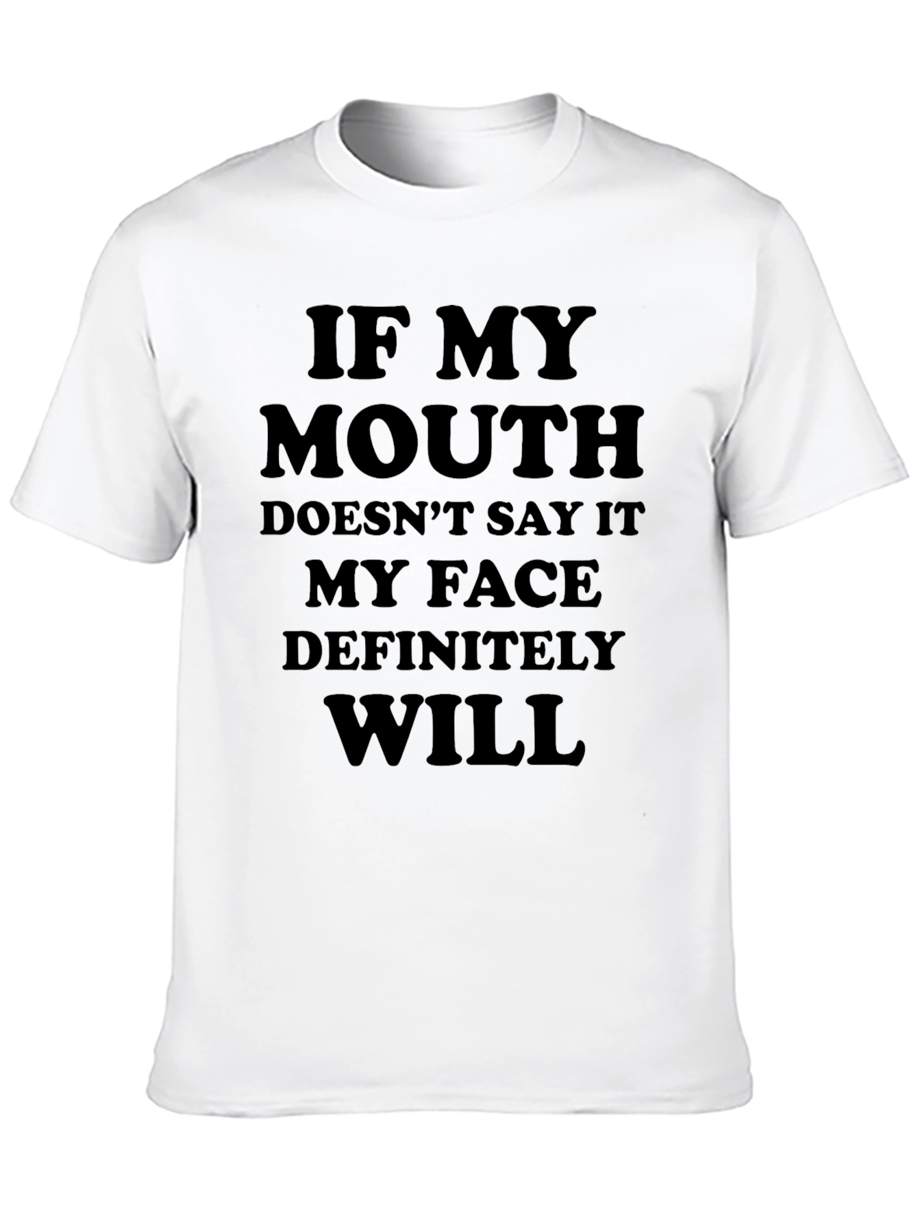 Black Funny Statement Tee: If My Mouth Doesn't Say It, My Face Will view 10