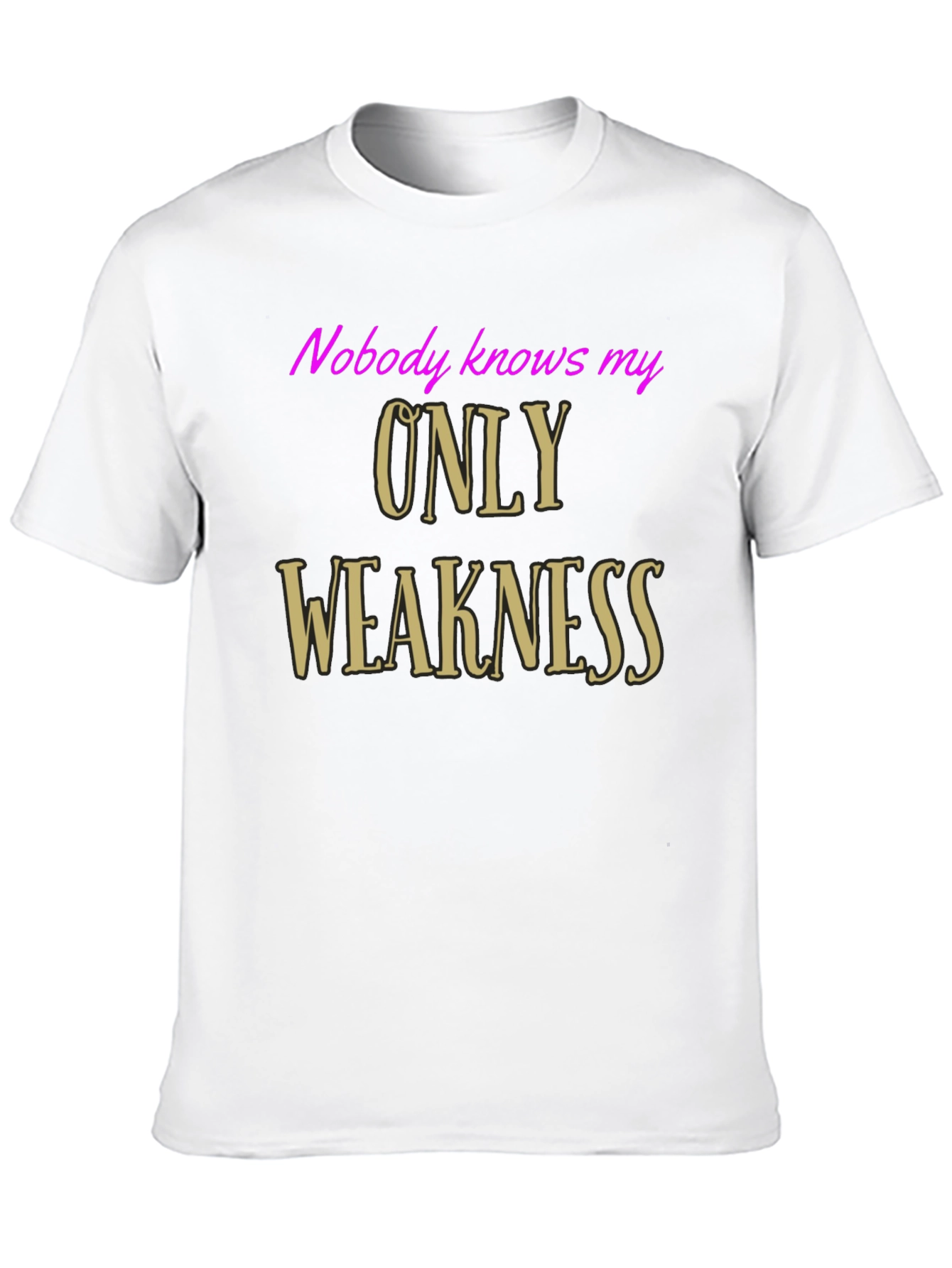 Black Nobody Knows My Only Weakness T-Shirt - Funny Graphic Tee view 10