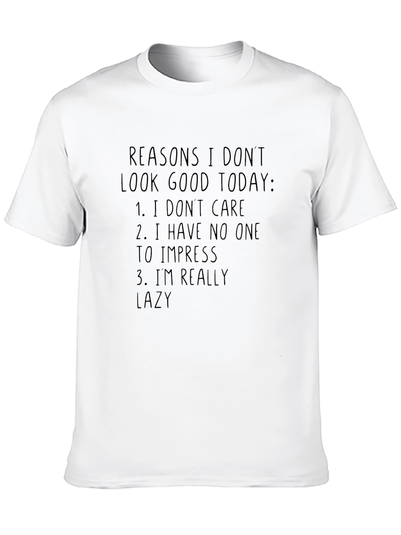 Black Reasons I Don't Look Good Today T-Shirt view 10