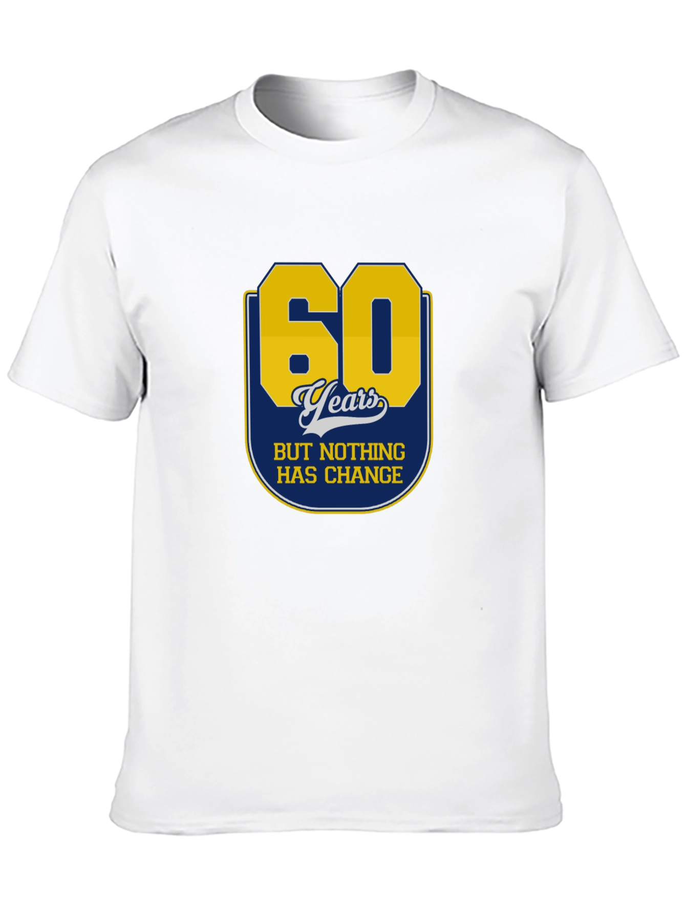 Black 60 Years Nothing Has Change T-Shirt view 10