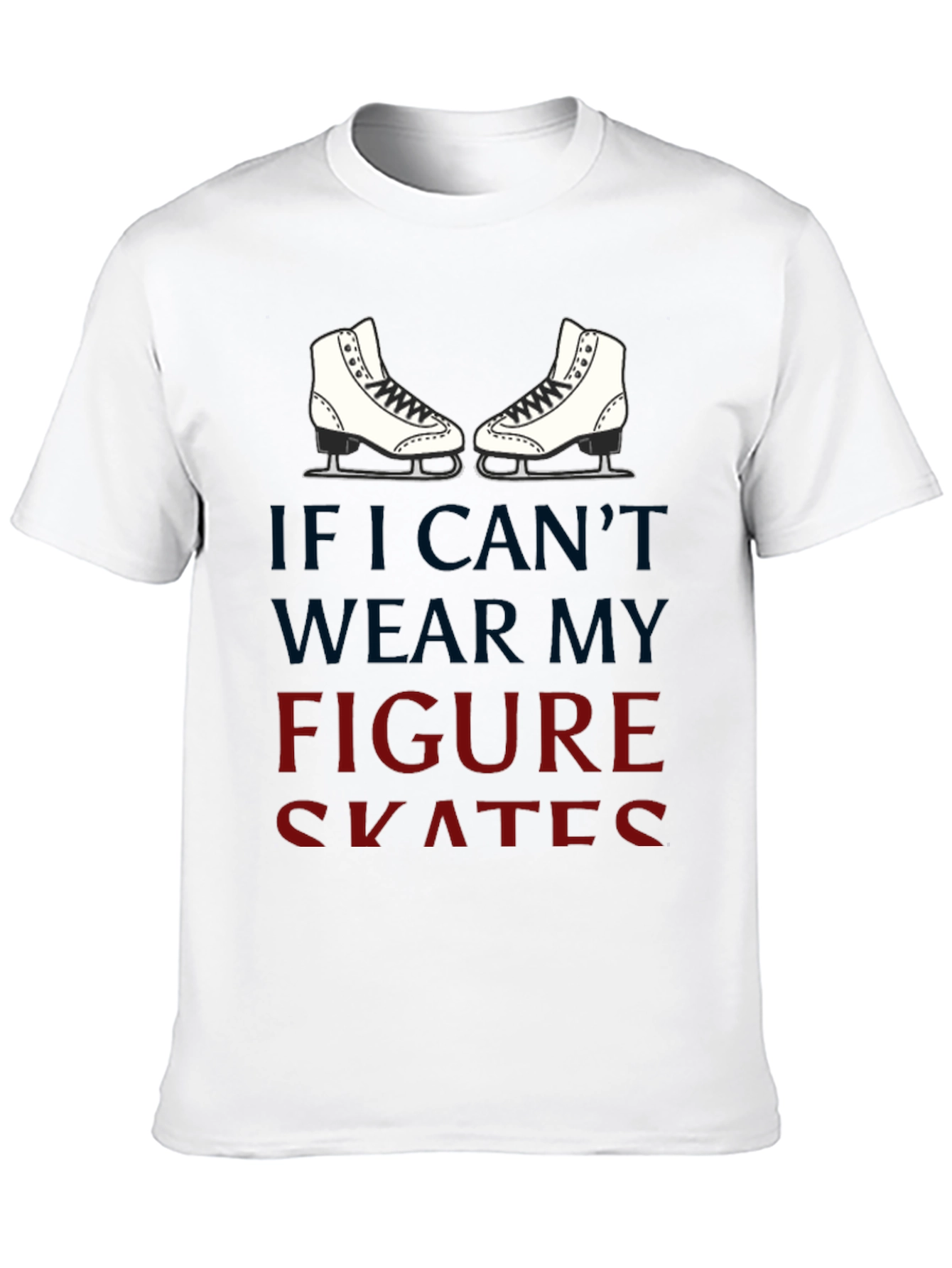 Black Figure Skates Graphic T-Shirt -  If I Can't Wear My Skates view 10