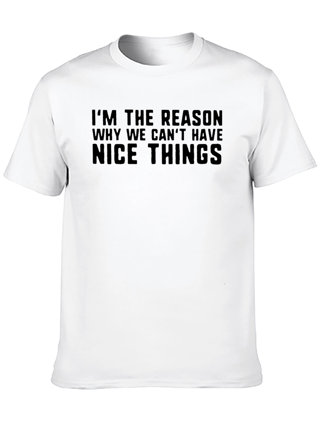 Black Funny T-Shirt: I'm The Reason Why We Can't Have Nice Things view 10