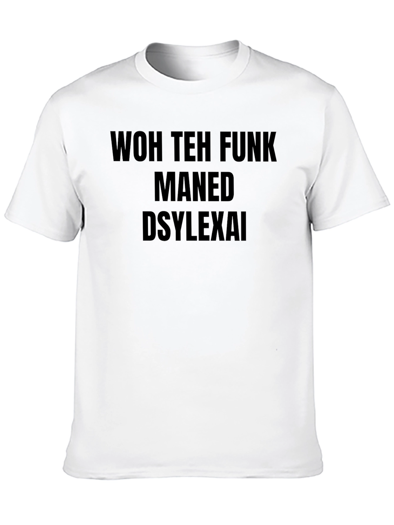 Black Dyslexic Funny Novelty T-Shirt view 10