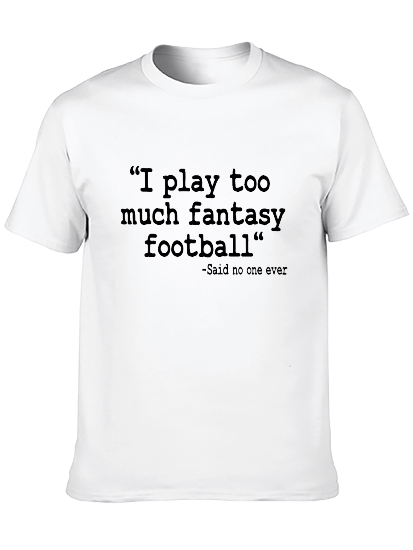 Black Fantasy Football Tee: Said No One Ever T-Shirt view 10