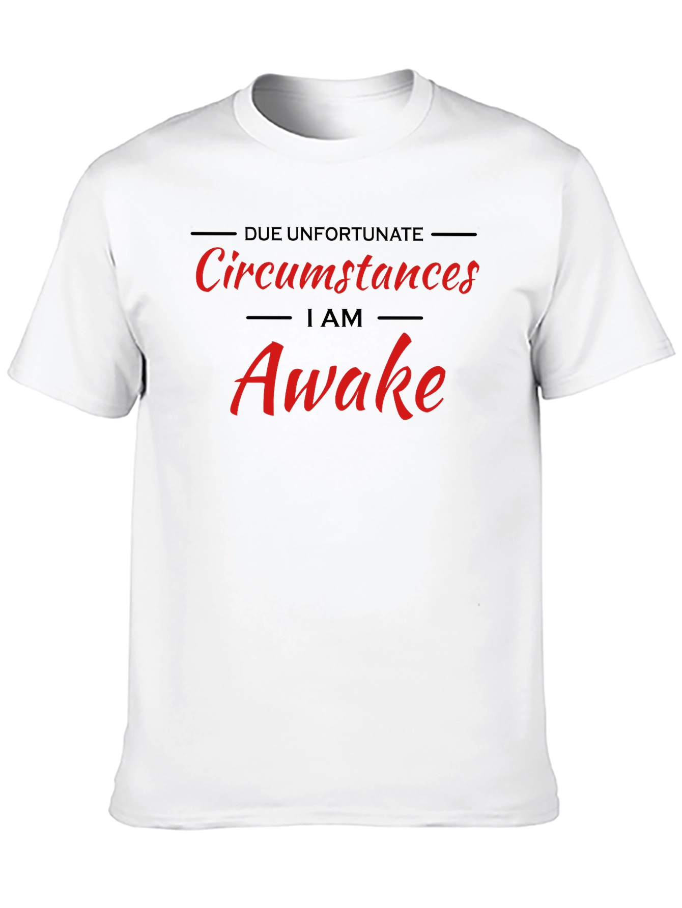 Black Due Unfortunate Circumstances I am Awake T-Shirt view 10