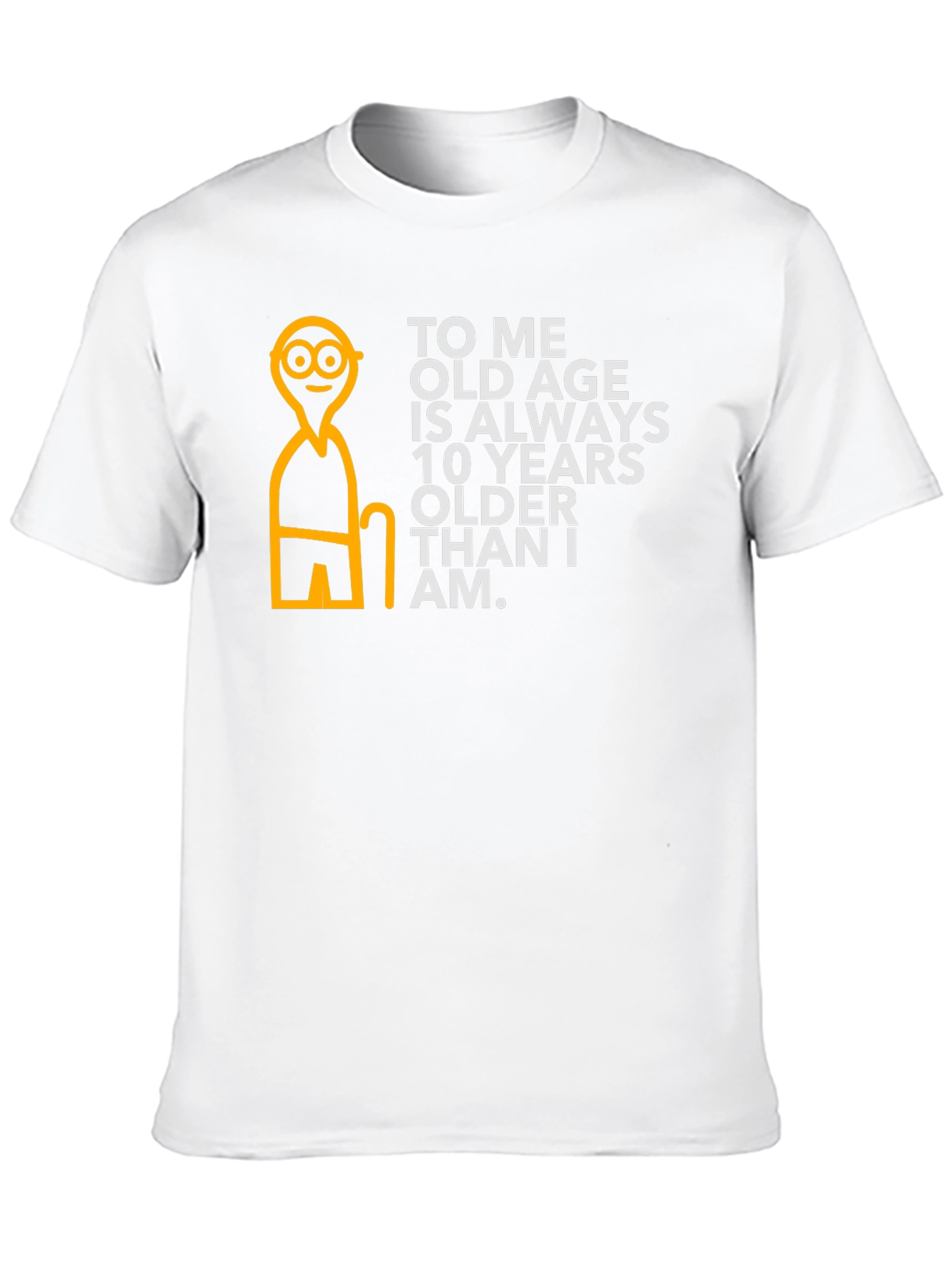 Black Funny Old Age T-Shirt: 10 Years Older Than I Am view 10