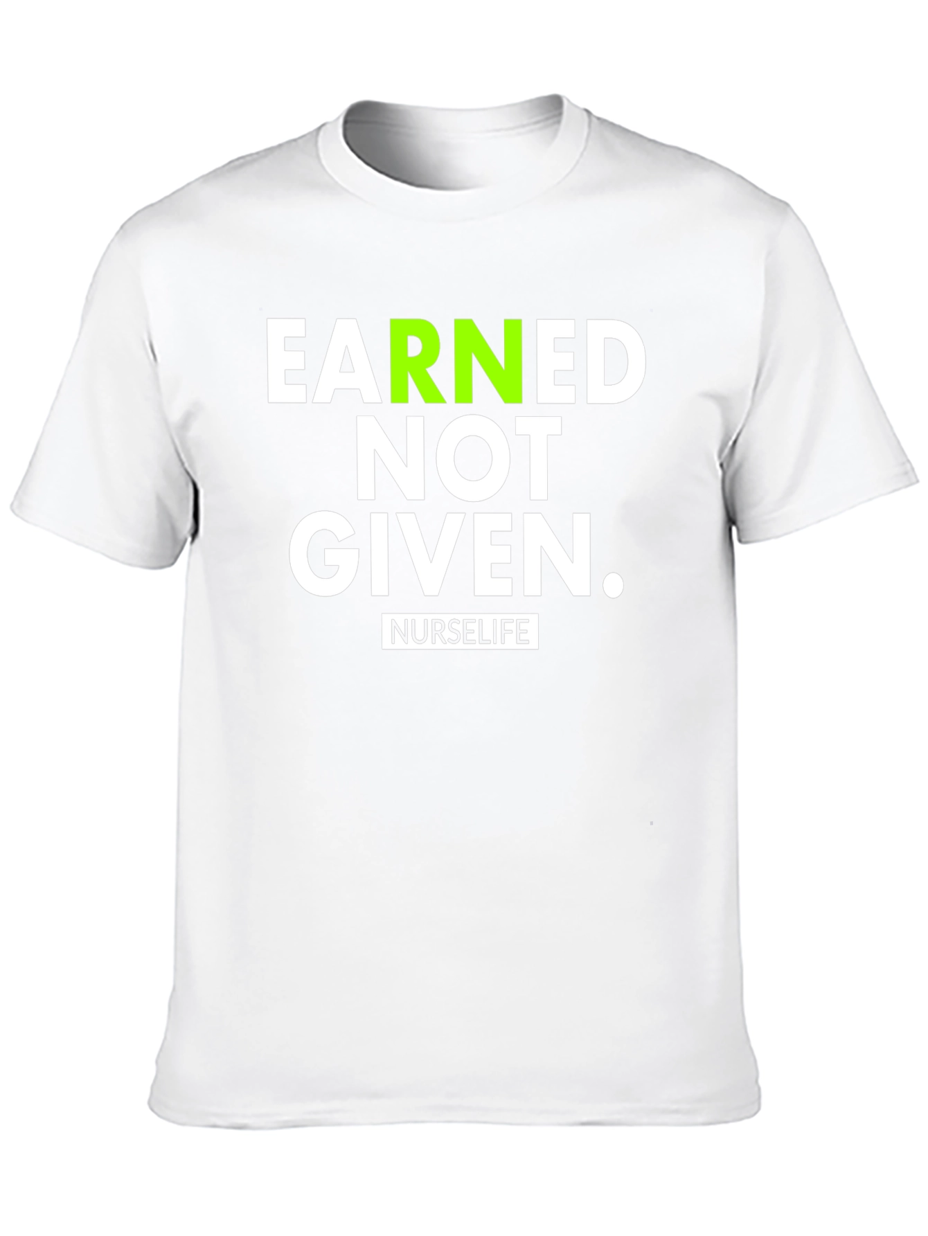 Black Earned Not Given NurseLife T-Shirt view 10