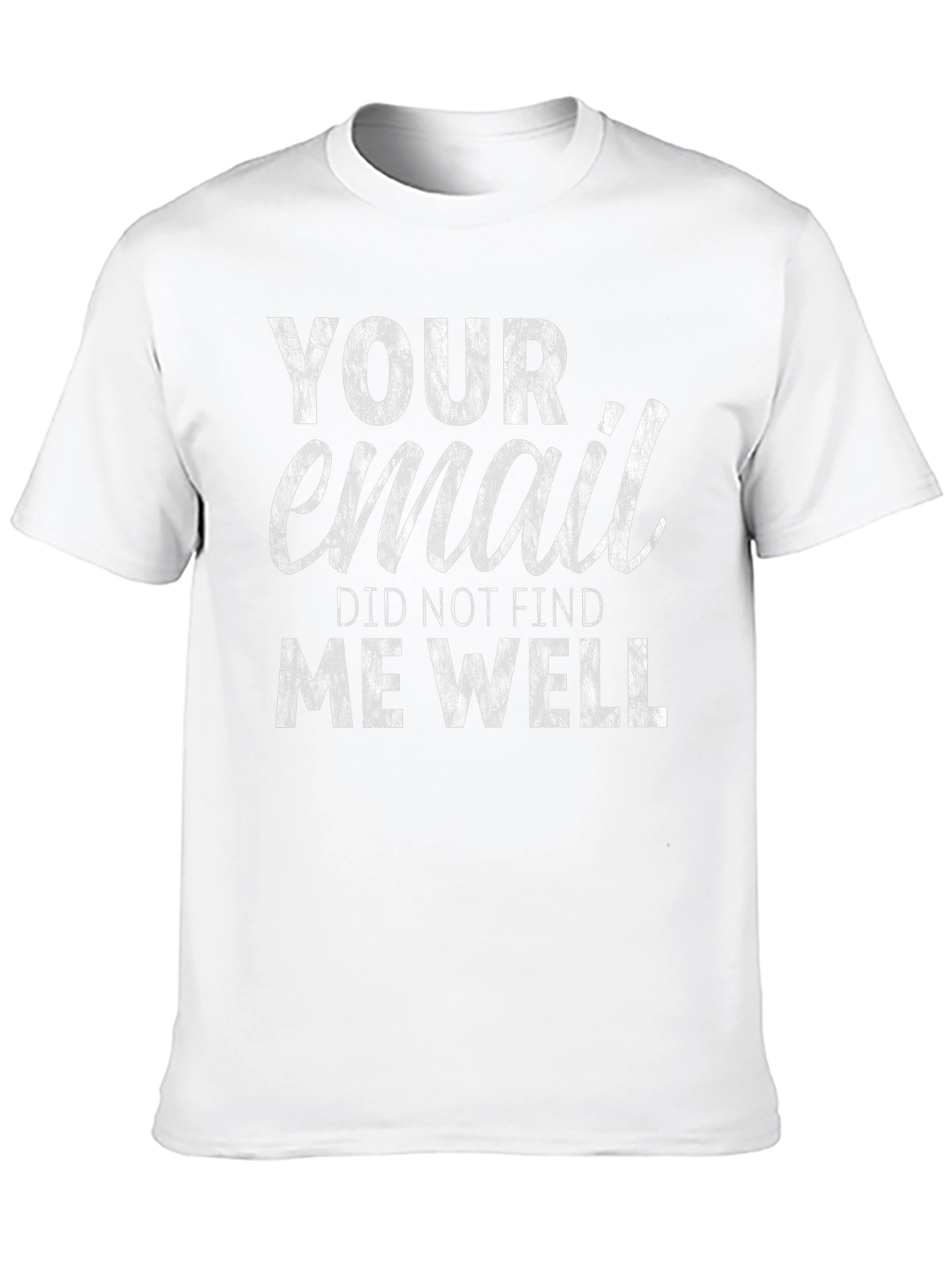 Black Your Email Did Not Find Me Well T-Shirt - Funny Sarcastic Tee view 10