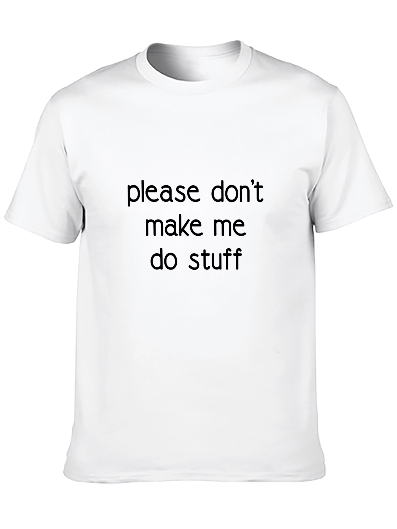 Black Funny "Please Don't Make Me Do Stuff" Black T-Shirt view 10