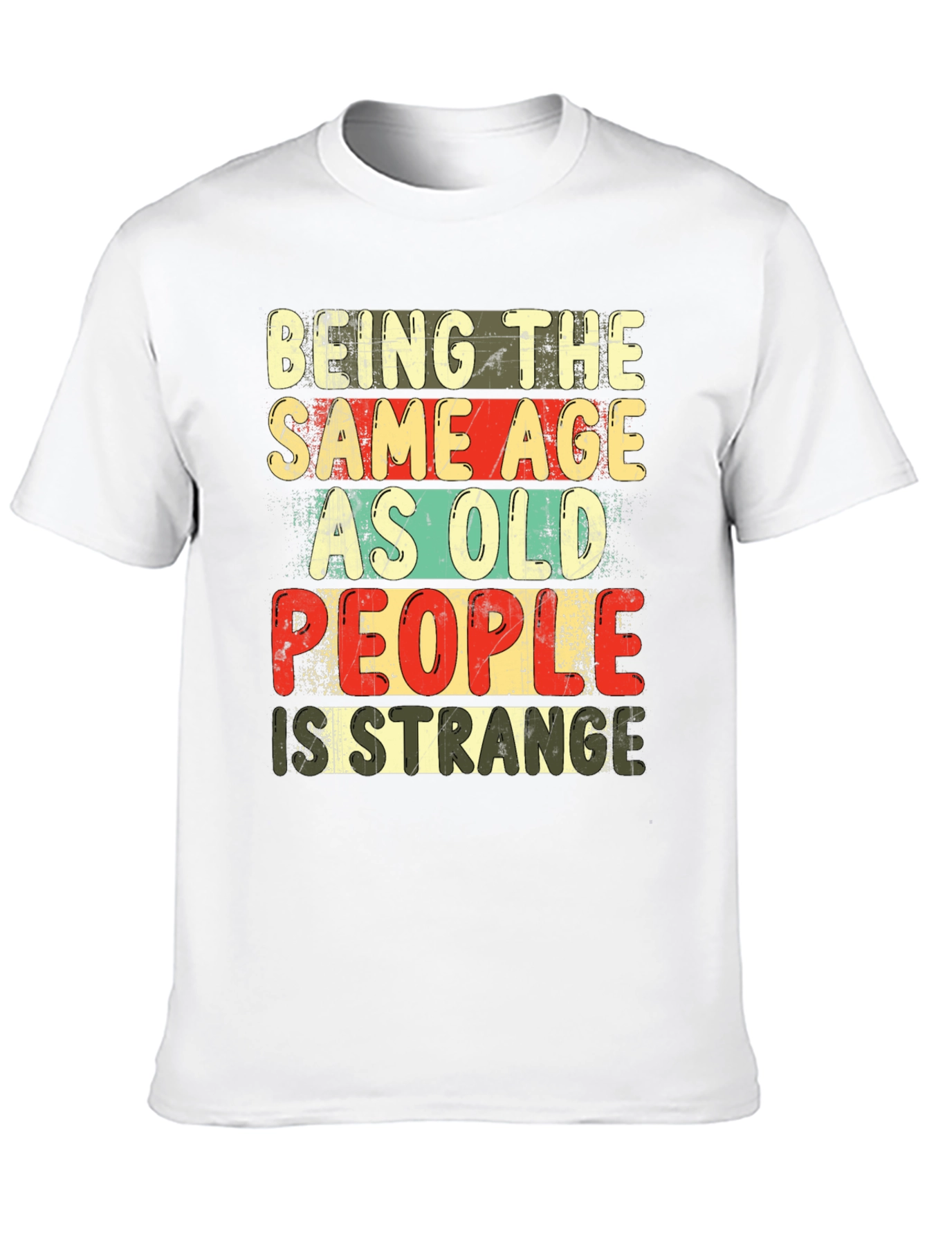 Black Being The Same Age As Old People Is Strange T-Shirt view 10