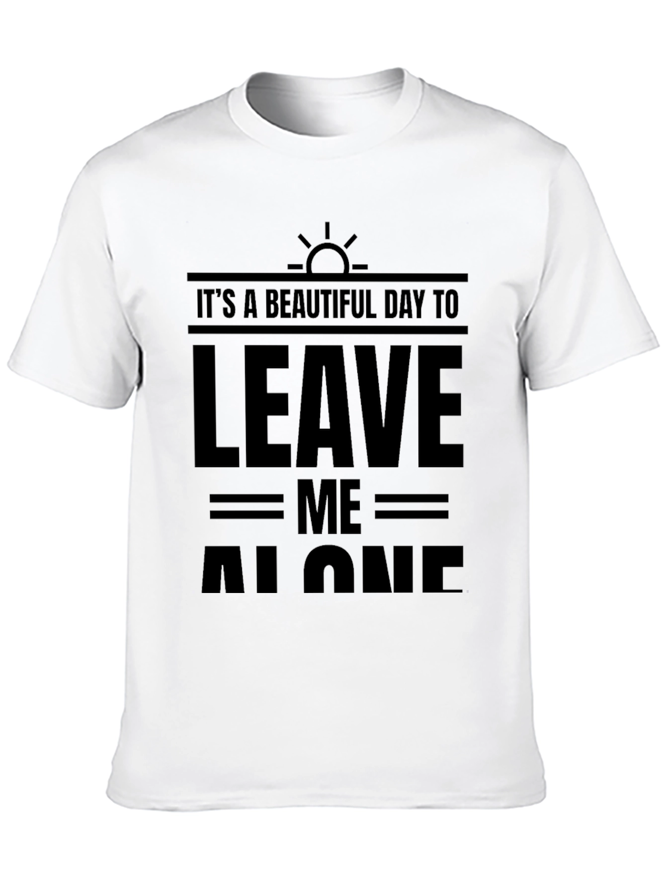 Black It's A Beautiful Day To Leave Me Alone T-Shirt view 10