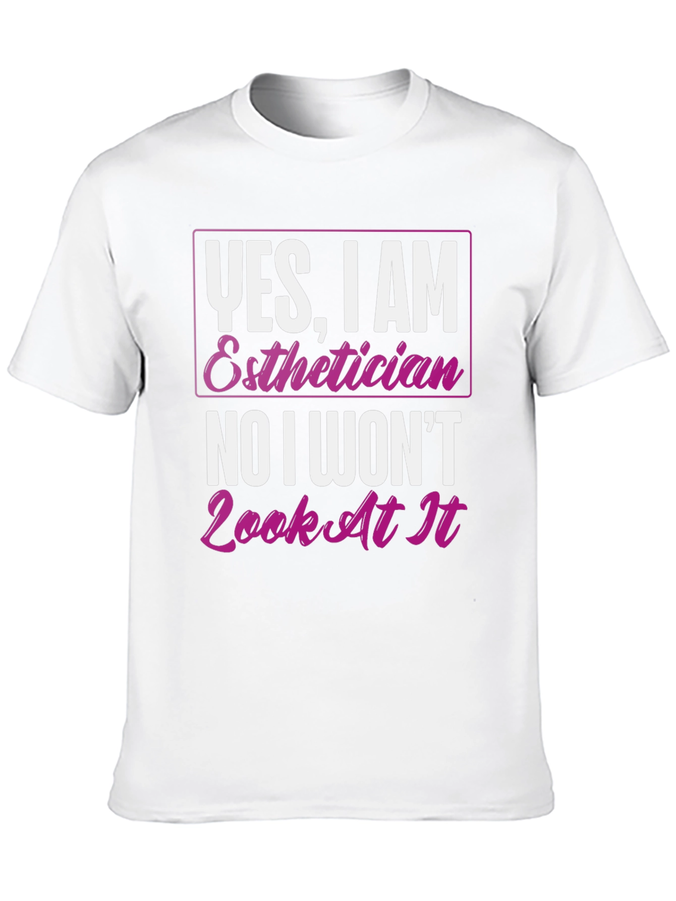 Black Esthetician T-Shirt: Yes, I Am, No I Won't Look At It view 10