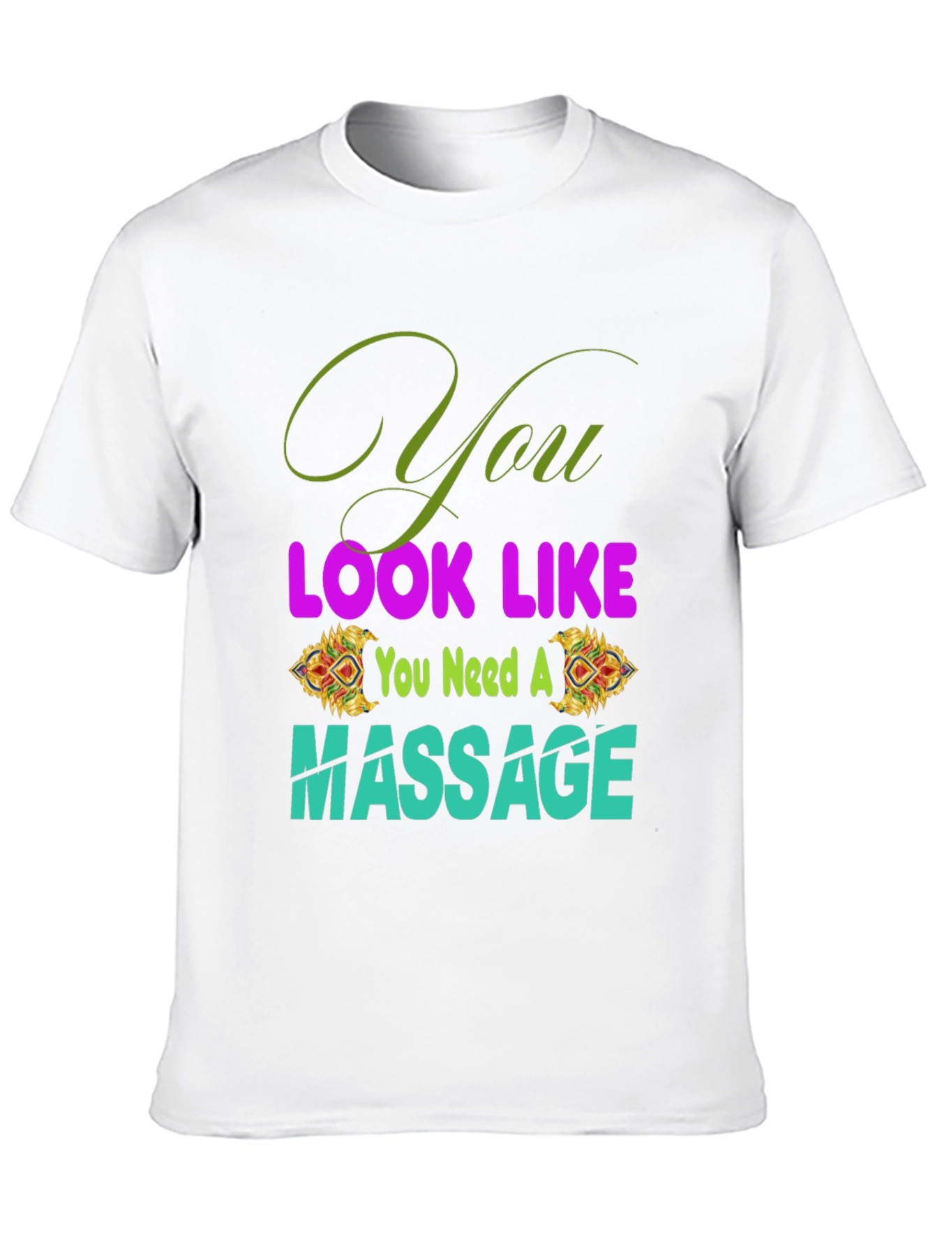 Black You Look Like You Need a Massage T-Shirt view 10
