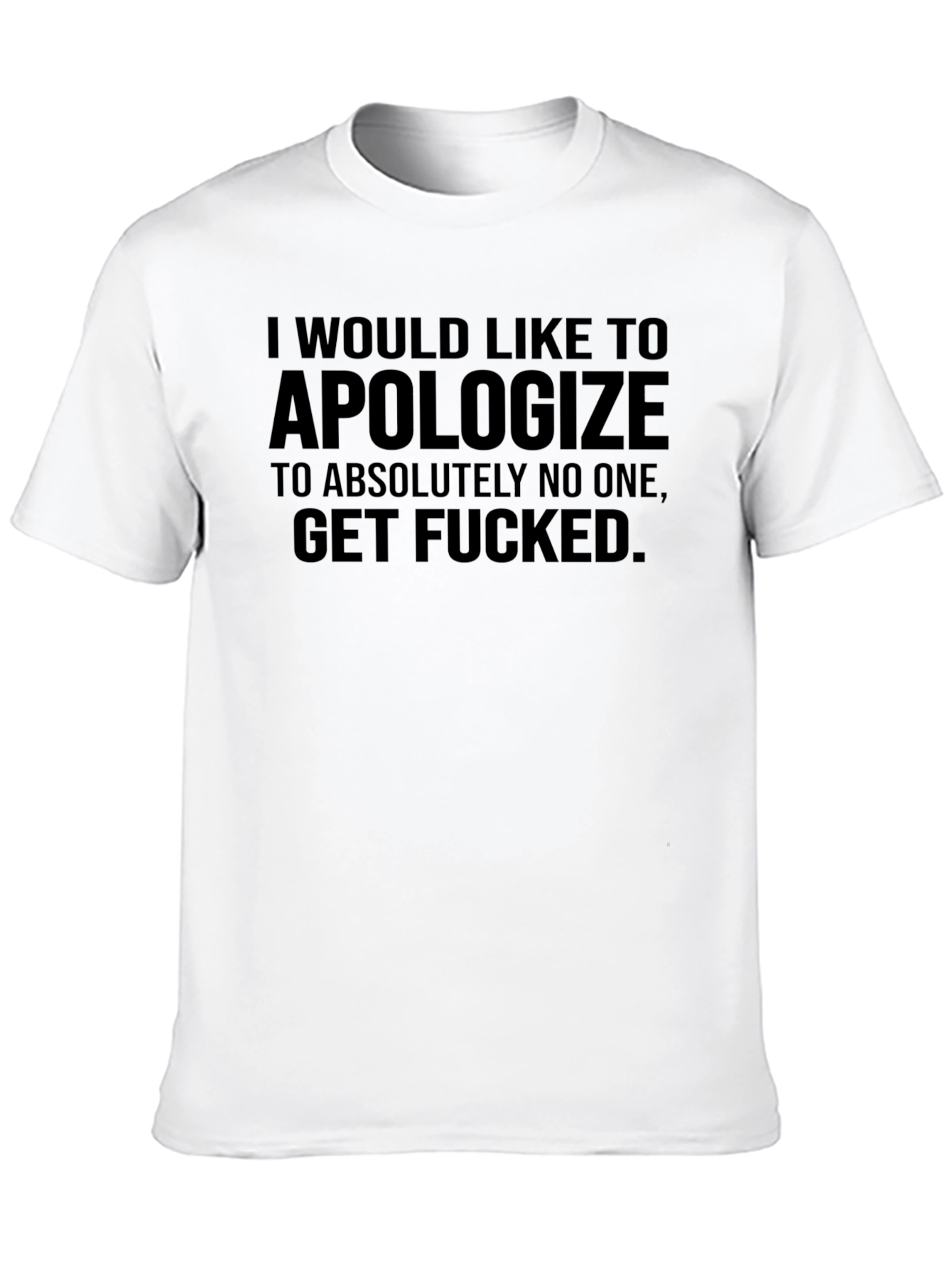Offensive Humor Black T-Shirt: I Would Like to Apologize... - 10