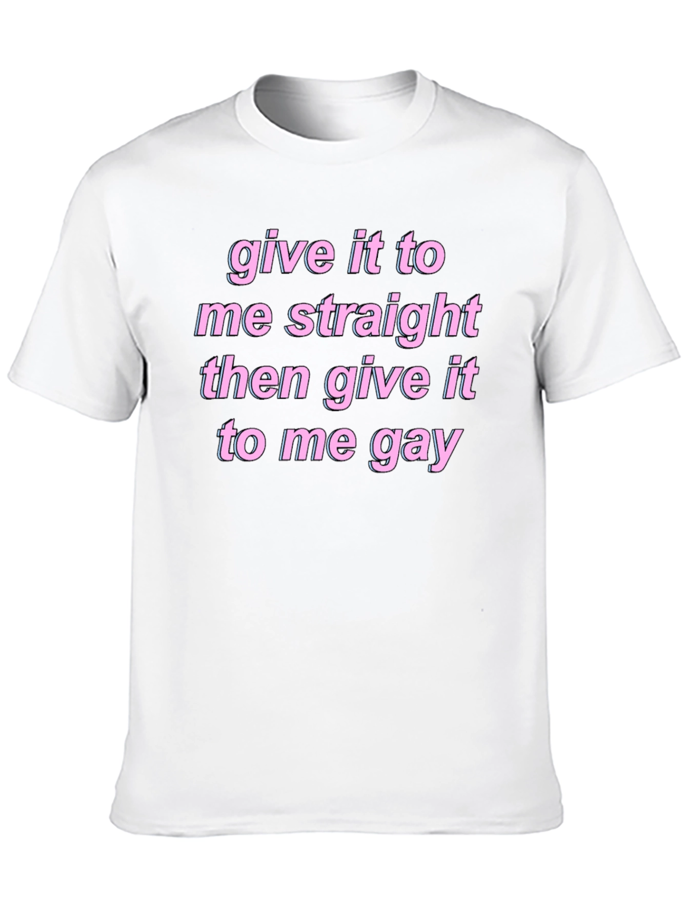 Black Give It To Me Straight Gay Graphic Tee view 10
