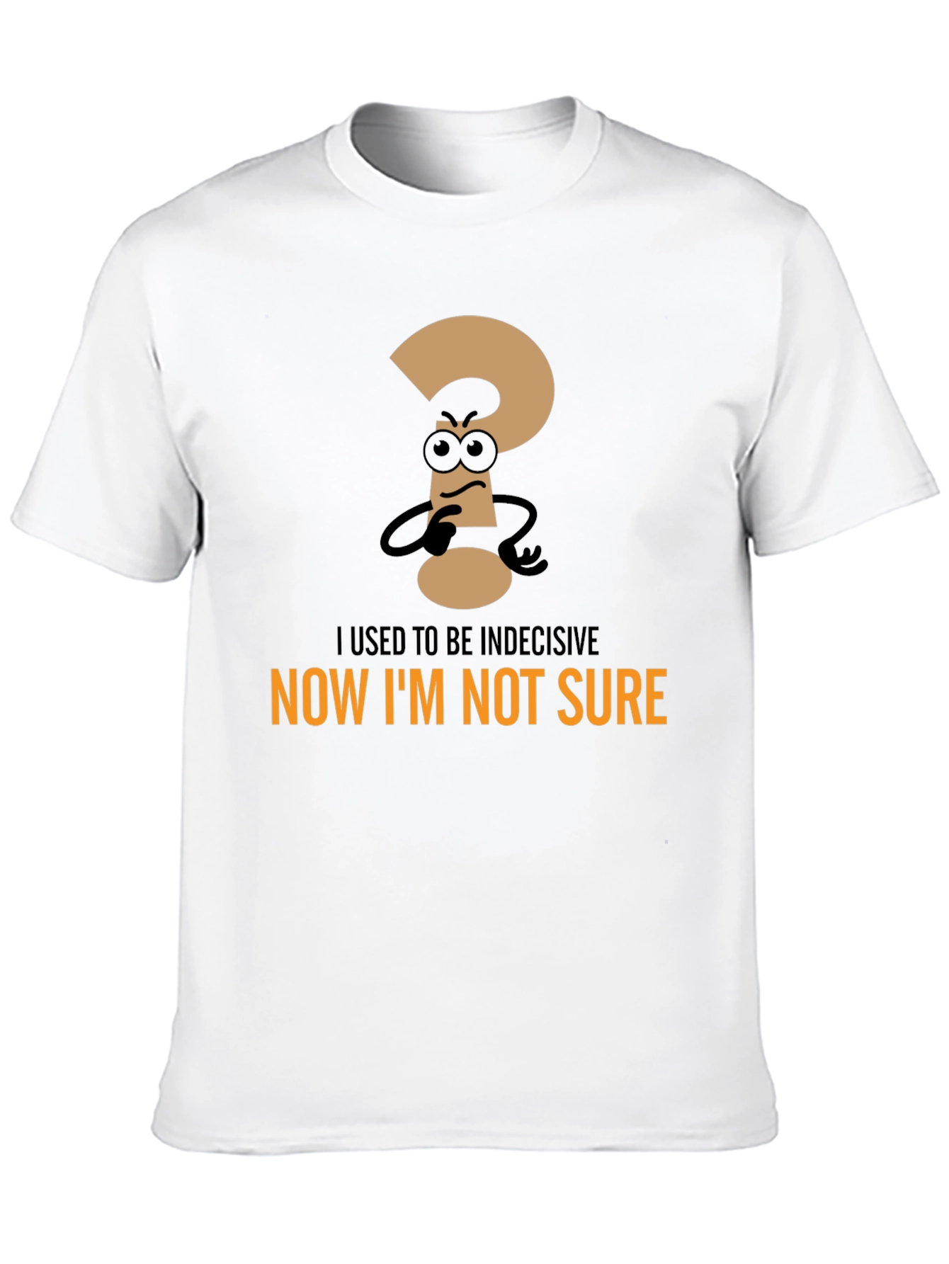 Black Indecisive? Black T-Shirt: Now I'm Not Sure view 10