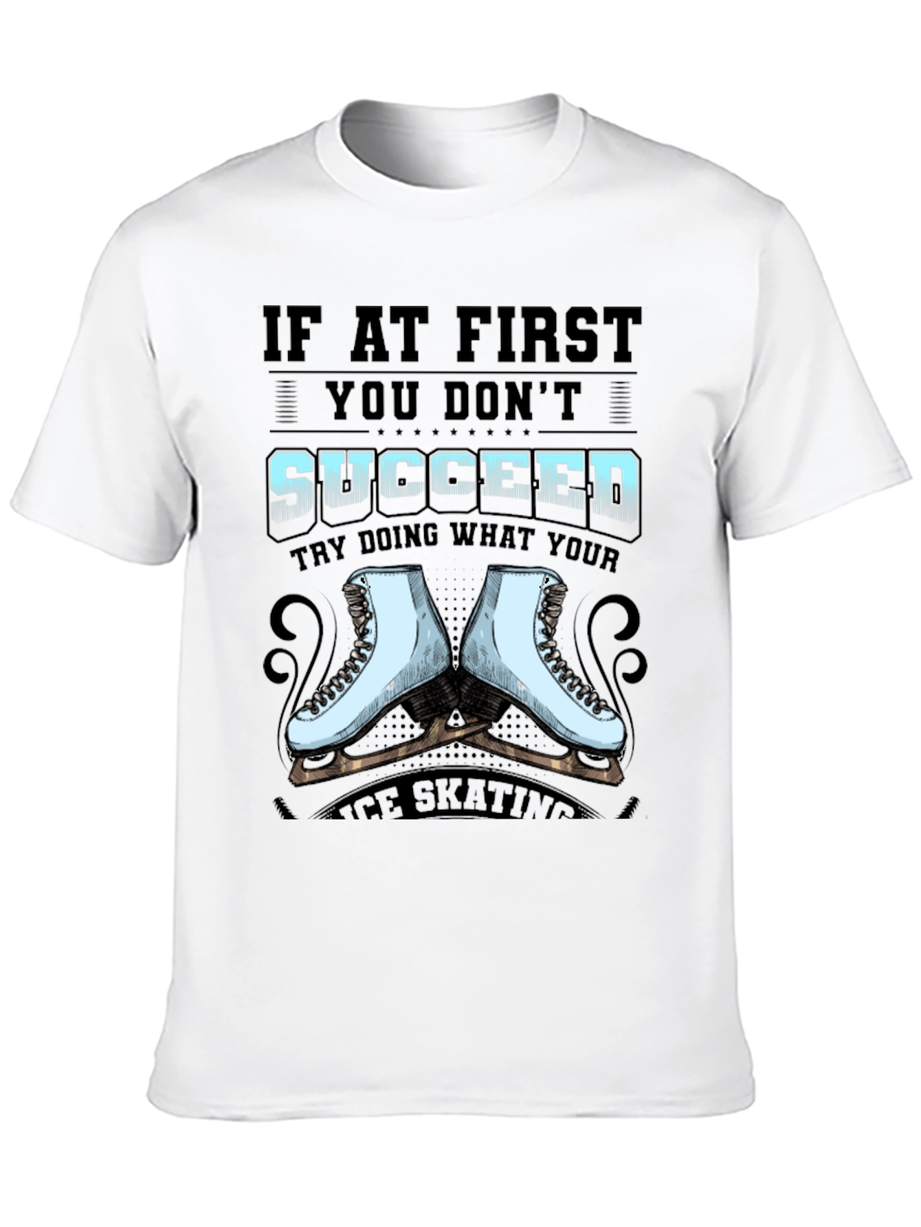 Black Ice Skating T-Shirt - If At First You Don't Succeed view 10