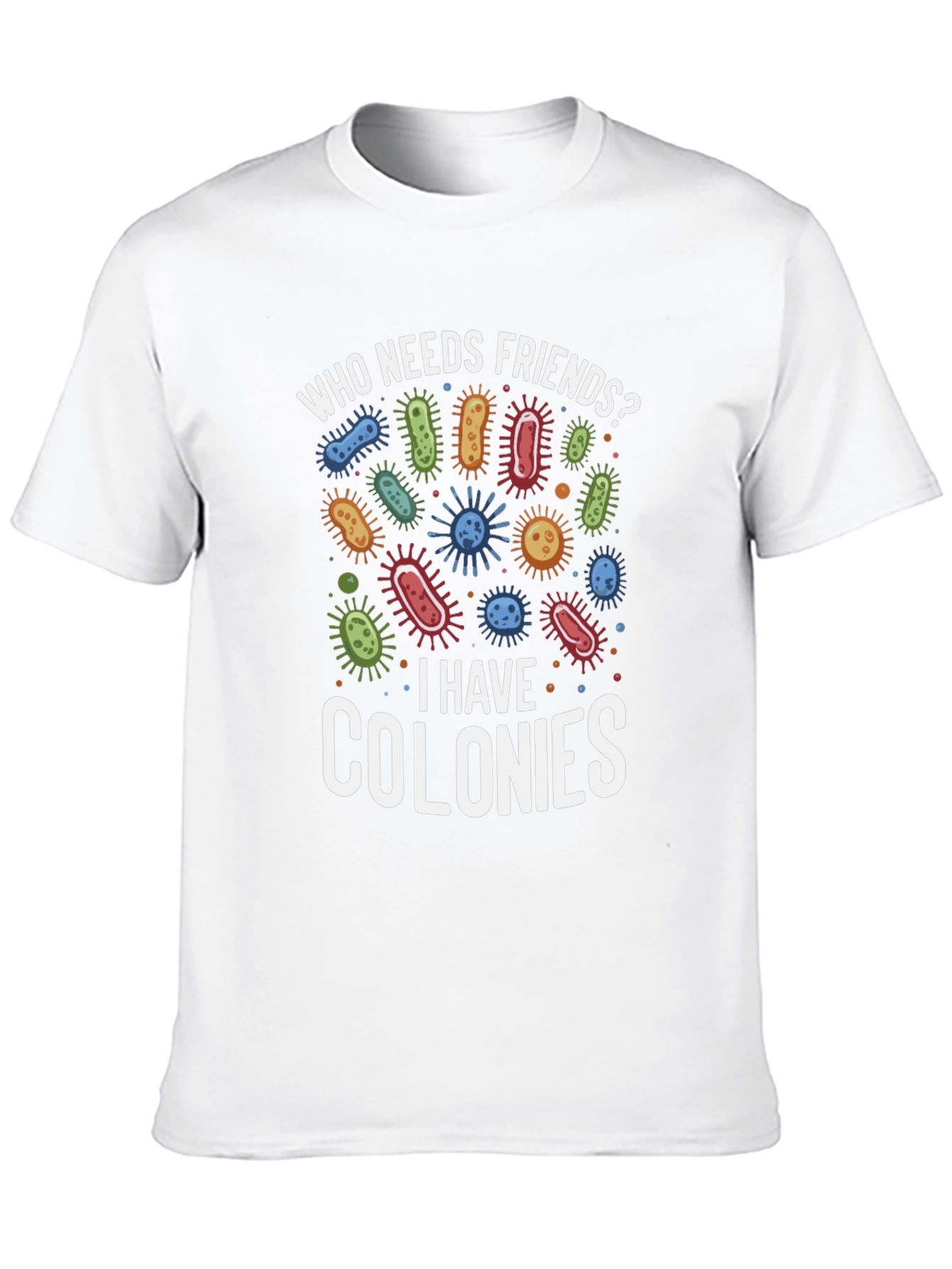 Black Funny Who Needs Friends Bacteria T-Shirt view 10