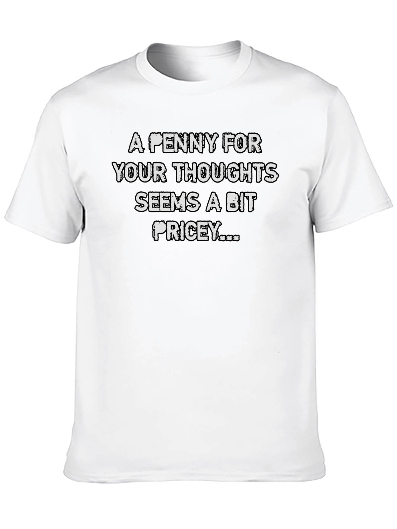 Black Funny T-Shirt: A Penny For Your Thoughts - Pricey Sarcasm view 10