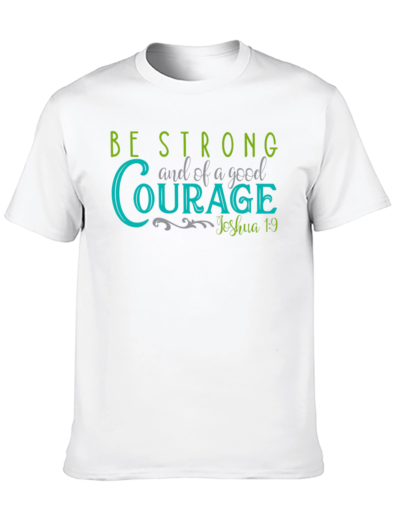 Be Strong and of Good Courage T-Shirt - 10