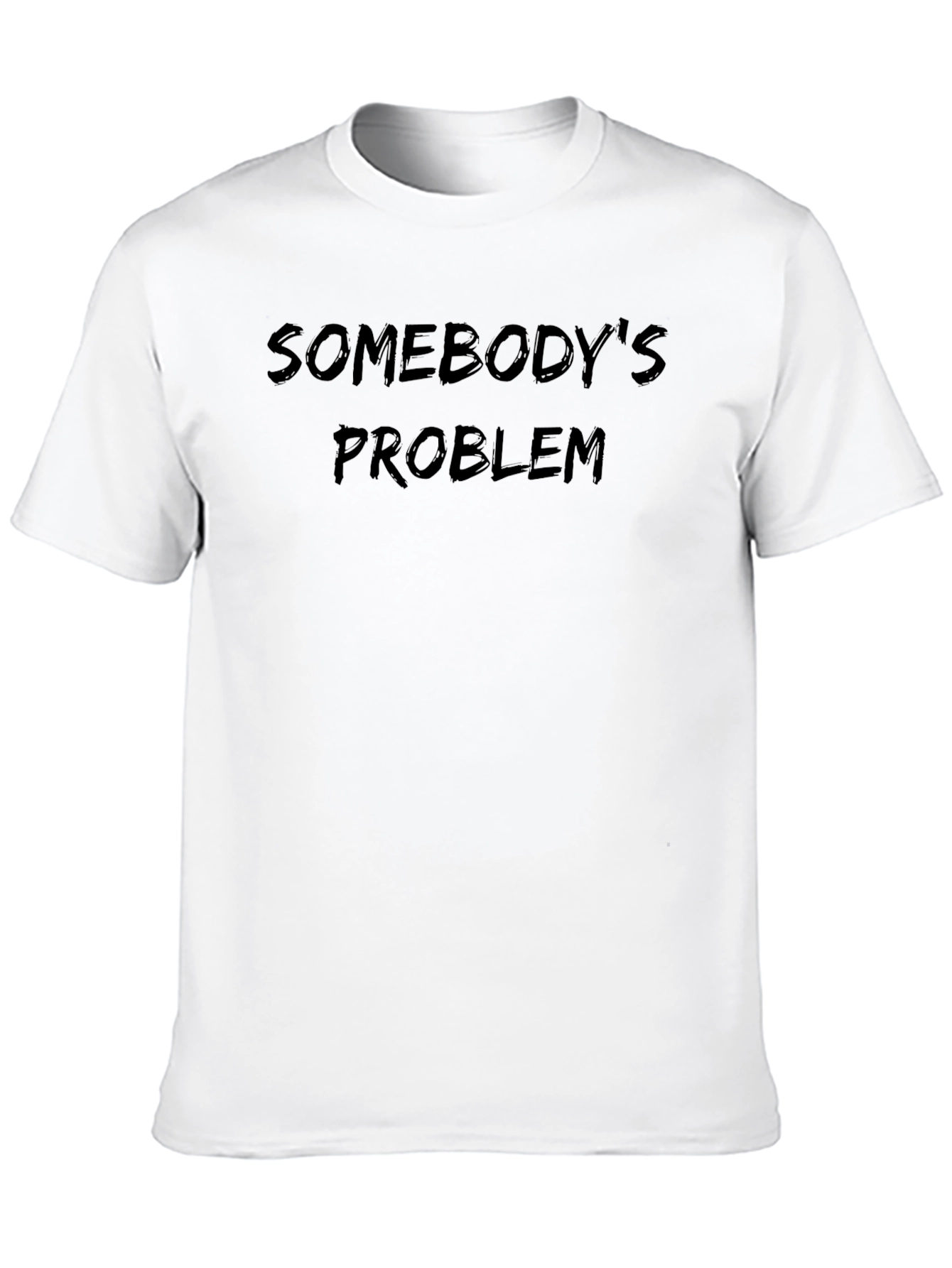 Black Somebody's Problem T-Shirt - Soft Cotton Blend view 10