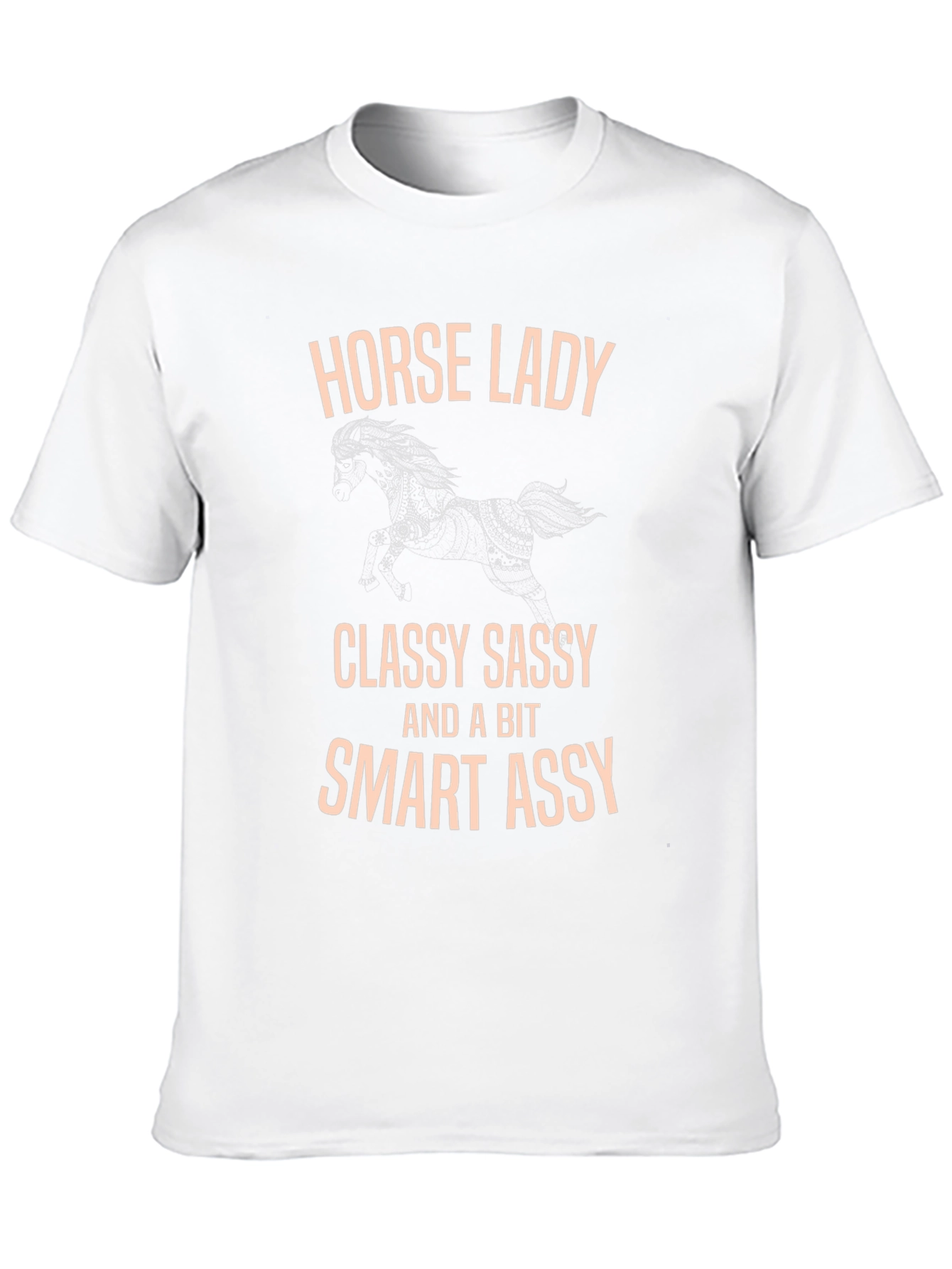Horse Lady Classy Sassy Smart Assy T-Shirt - 10
