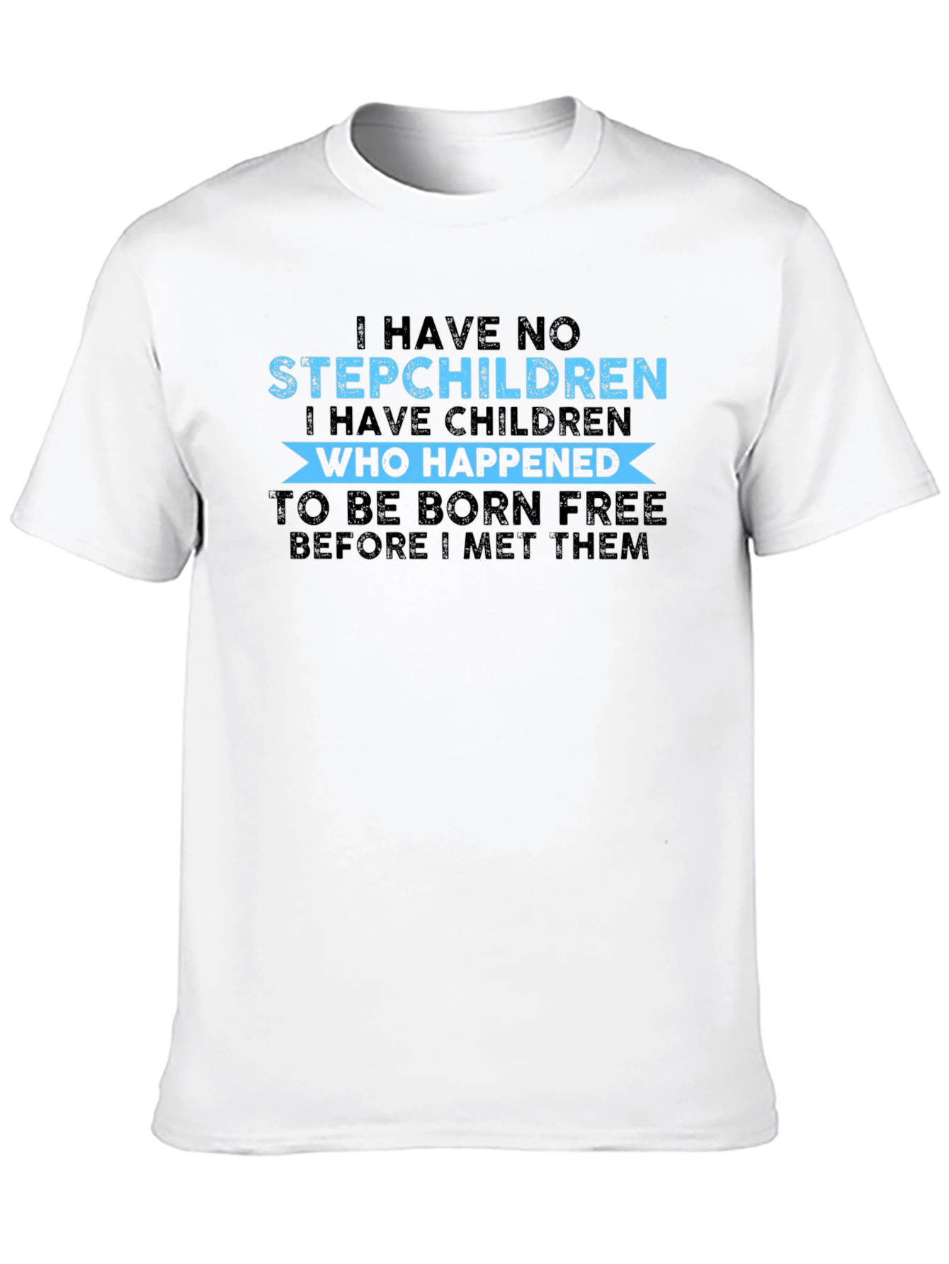 Black Funny "I Have No Stepchildren" Graphic Tee view 10