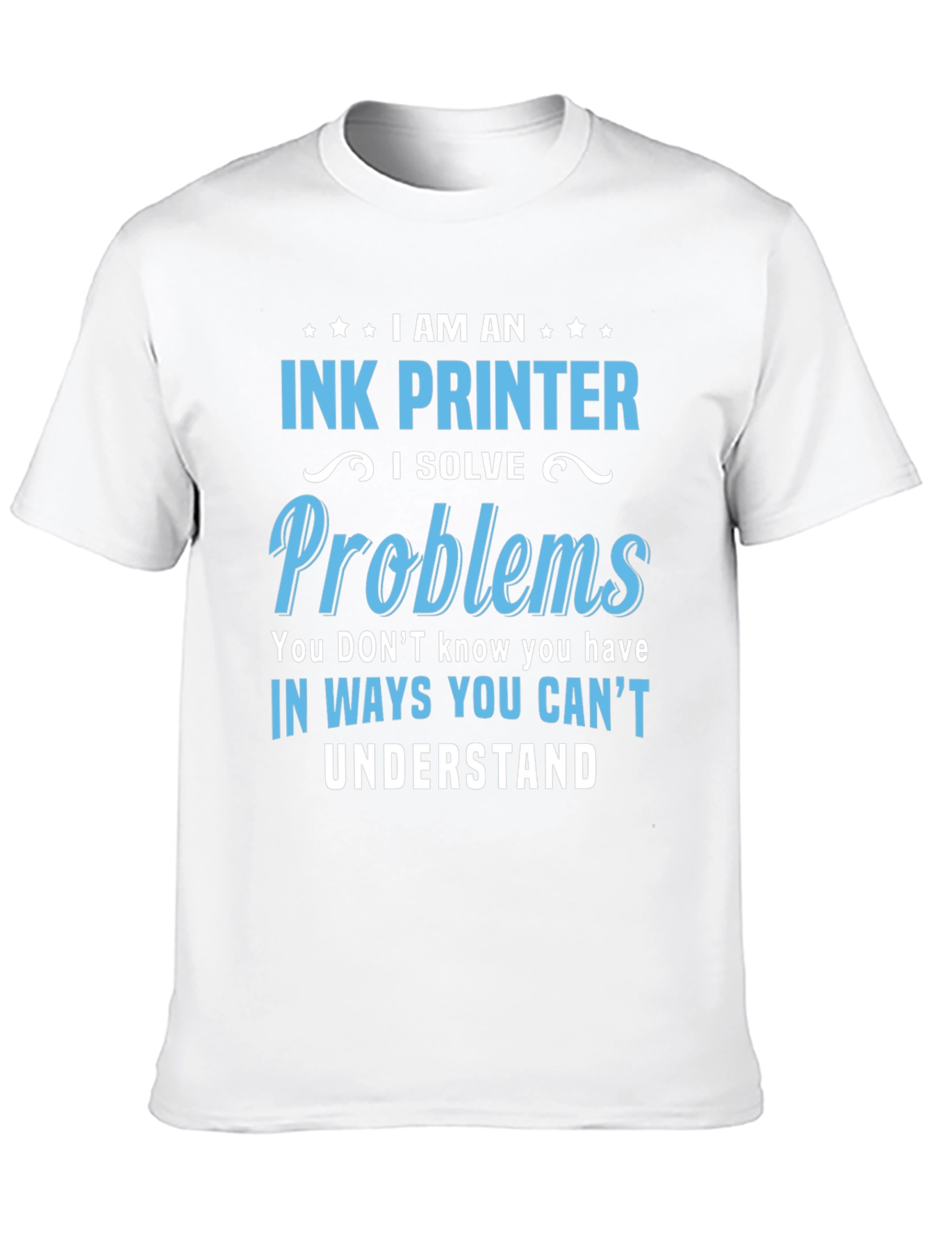 Black Ink Printer T-Shirt: I Solve Problems Tee view 10