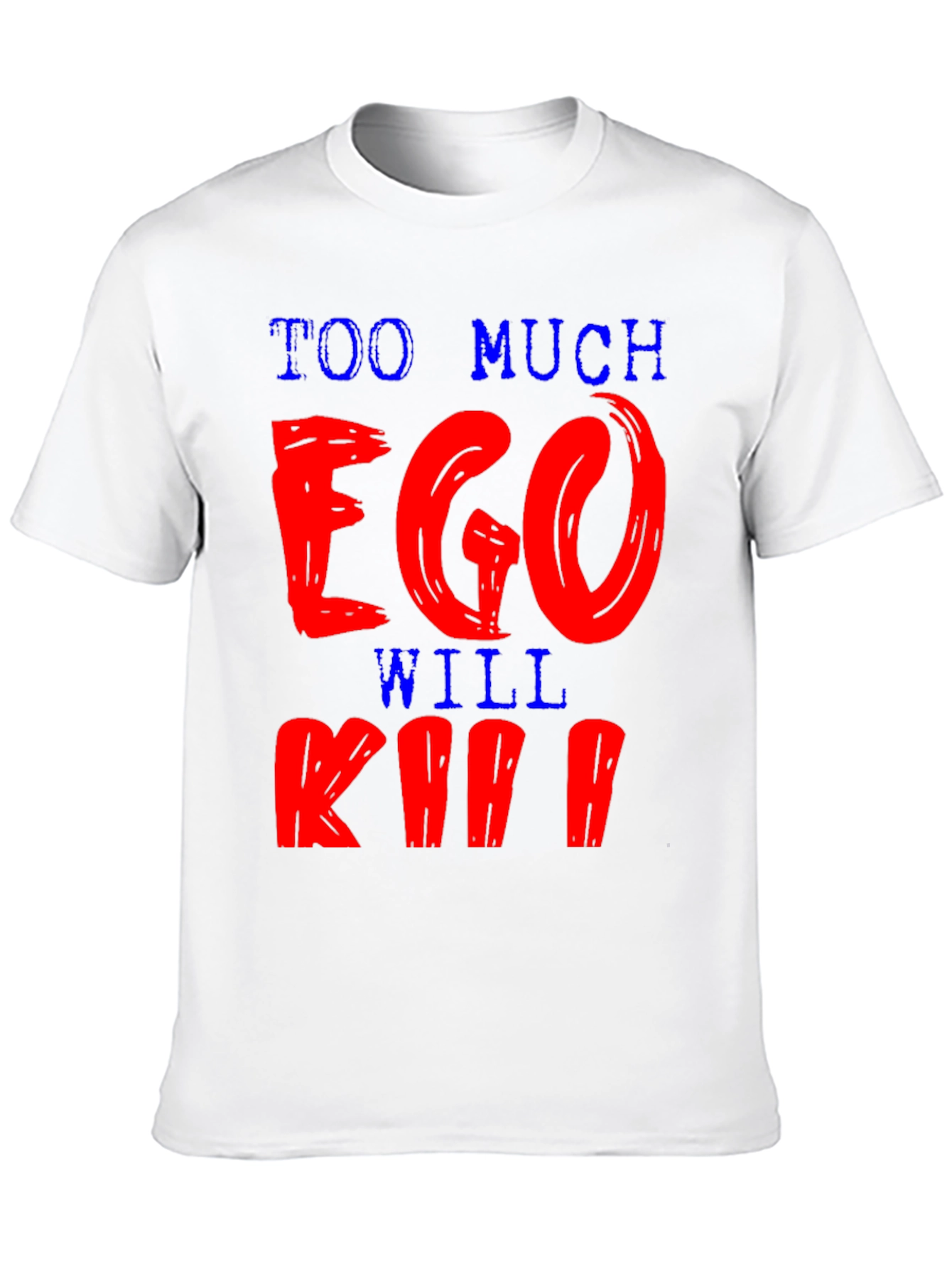 Black Too Much Ego Will Kill You T-Shirt view 10