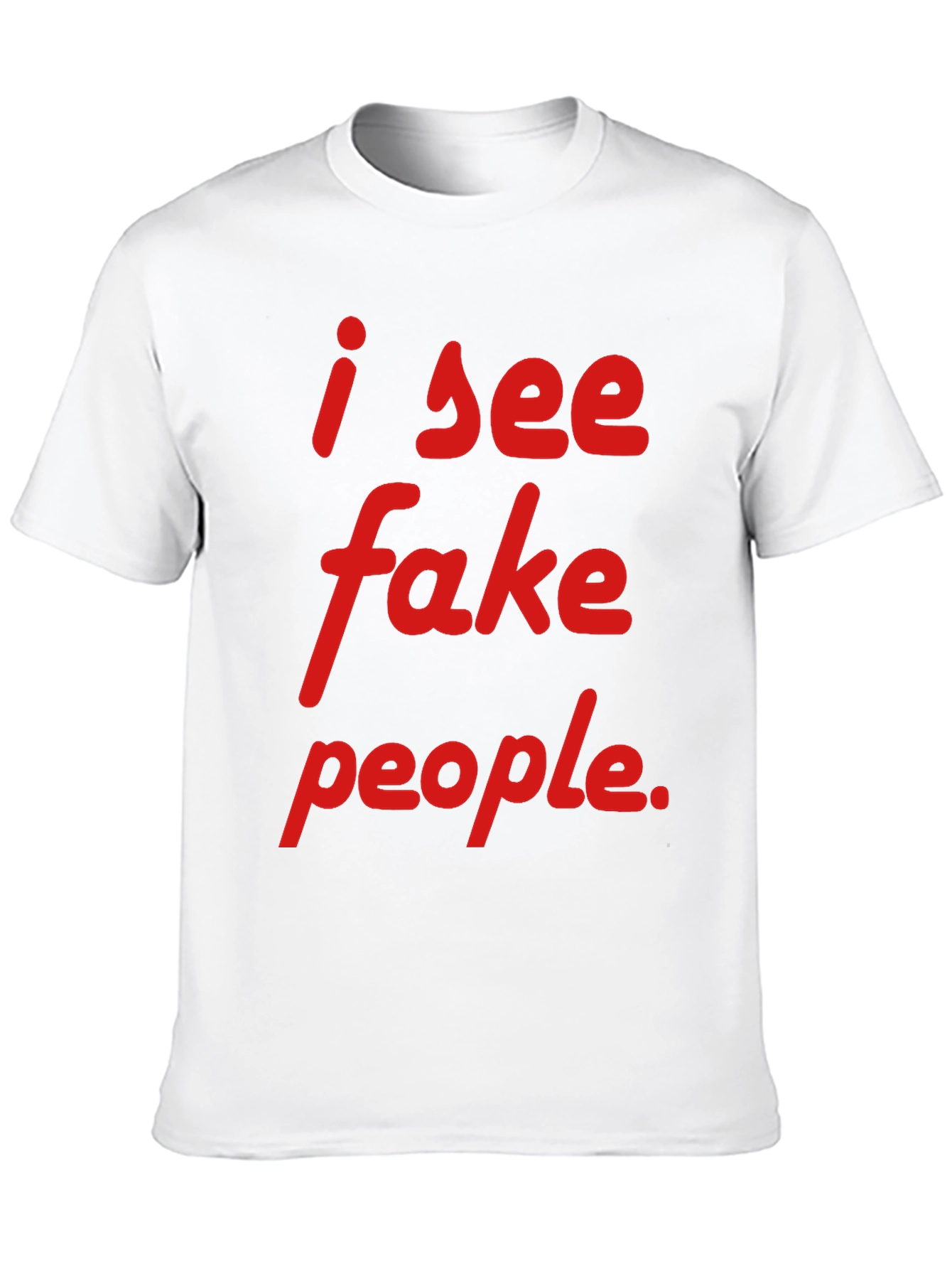 Black I See Fake People T-Shirt - Funny Sarcastic Tee view 10
