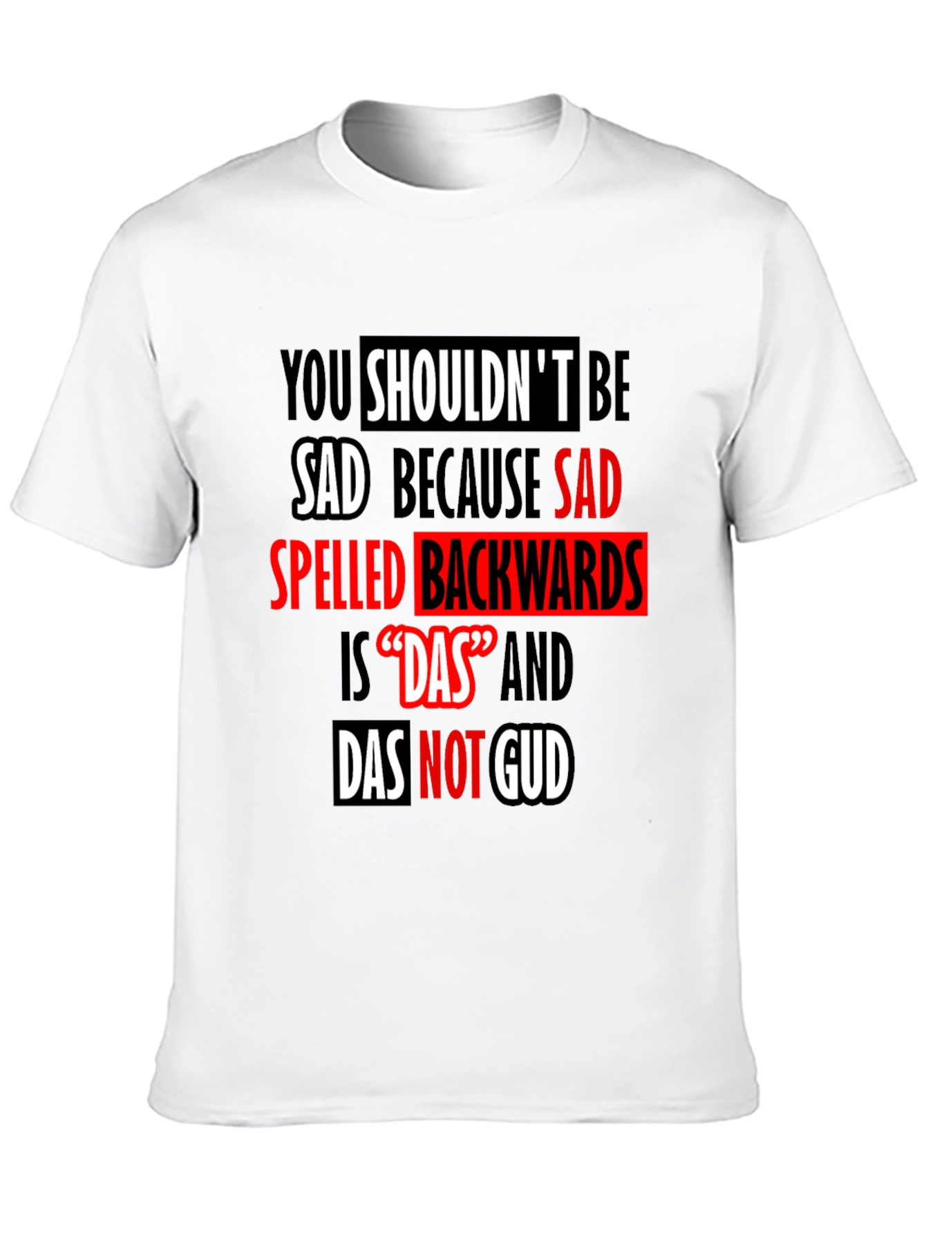 Funny 'Das Not Gud' Backwards Sad T-Shirt - 10