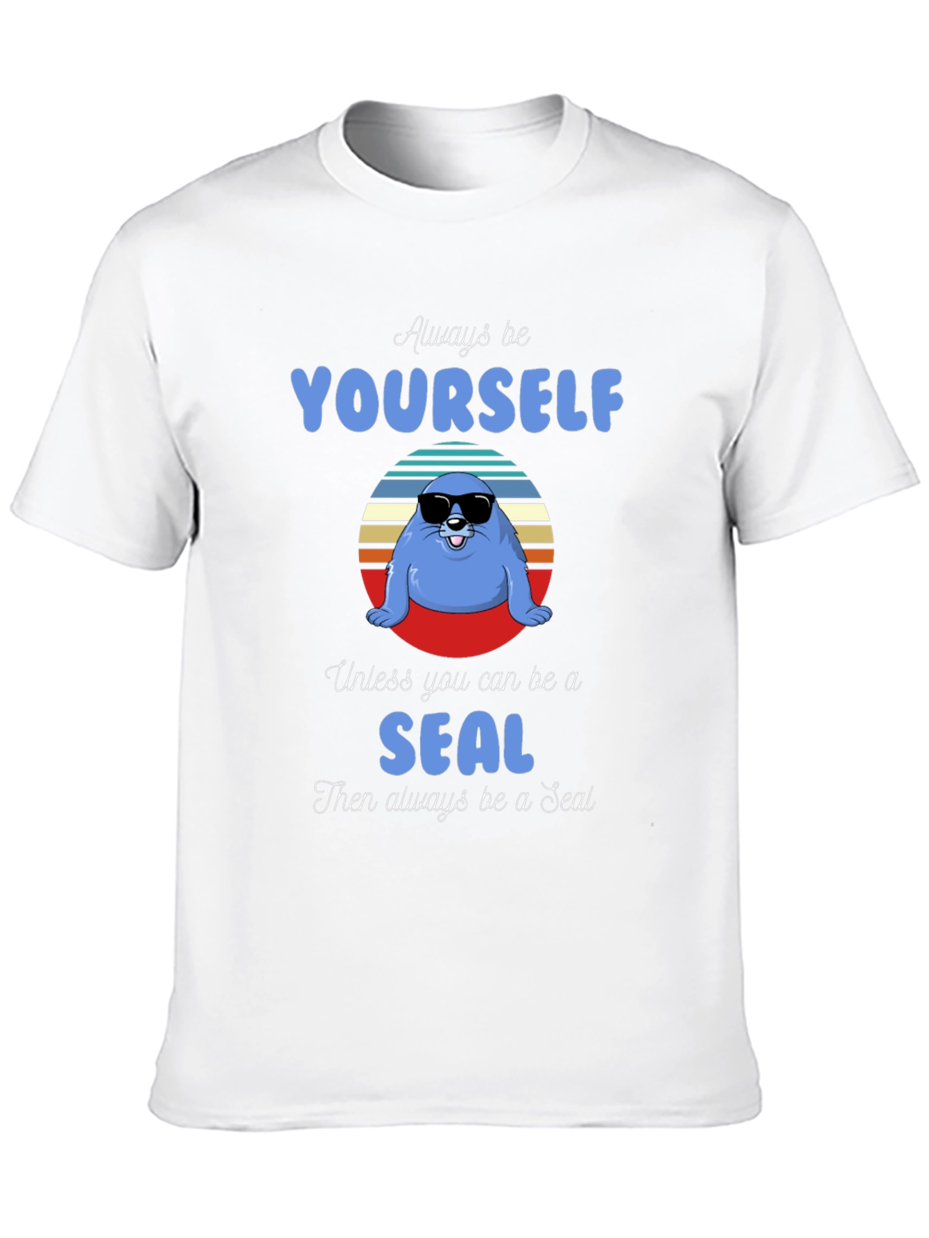 Black Always Be Yourself Unless You Can Be A Seal T-Shirt view 10