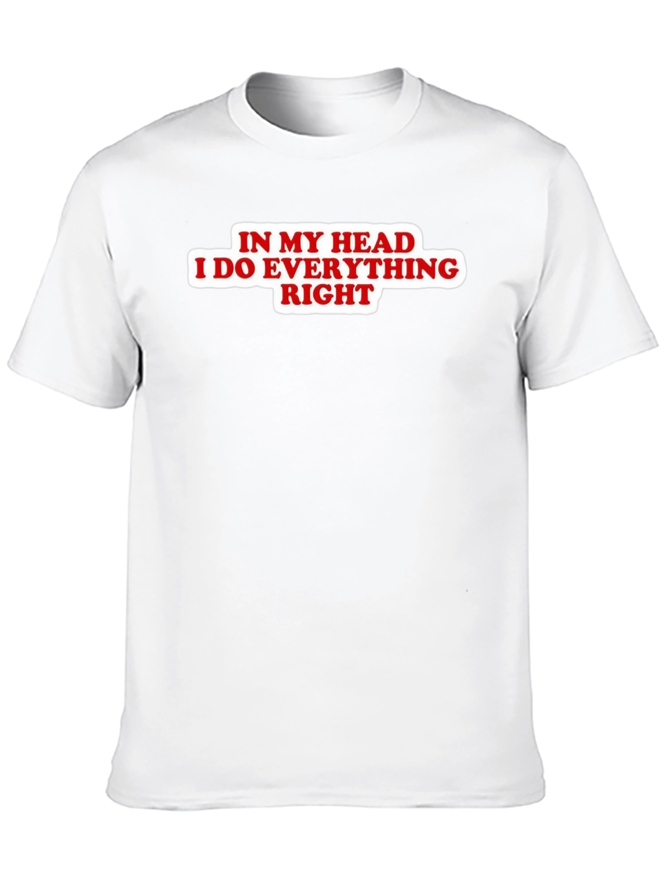 Black In My Head I Do Everything Right Black T-Shirt view 10
