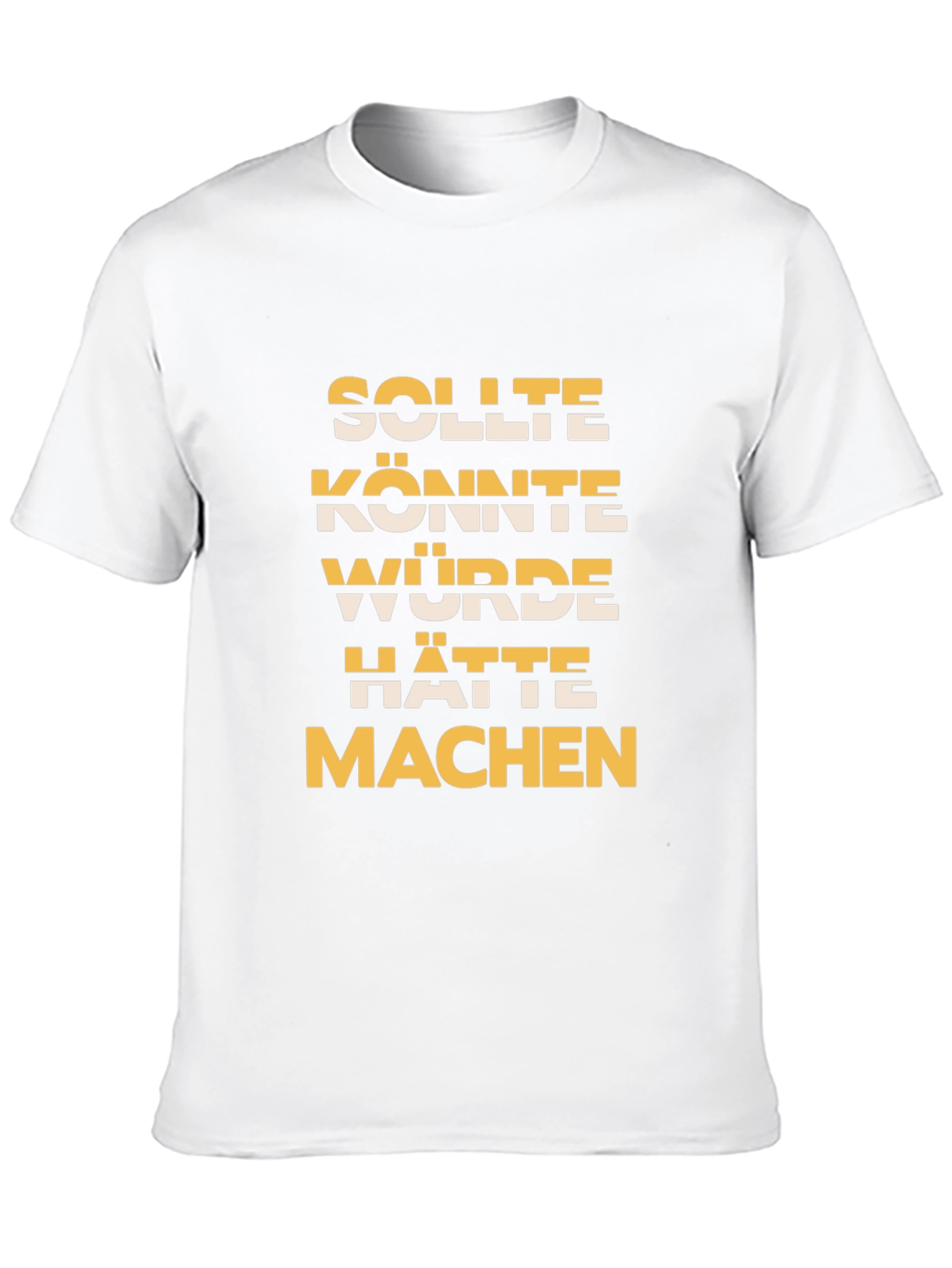 Black Humorous German Phrase T-Shirt -  Should, Could, Would, Had To, Make view 10